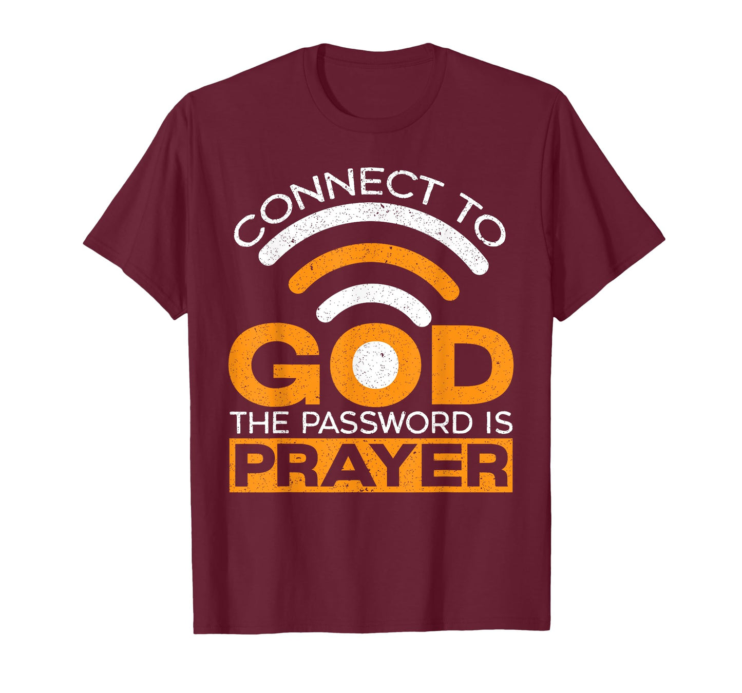 Connect To God The Password Is Prayer Christian Believer T-Shirt