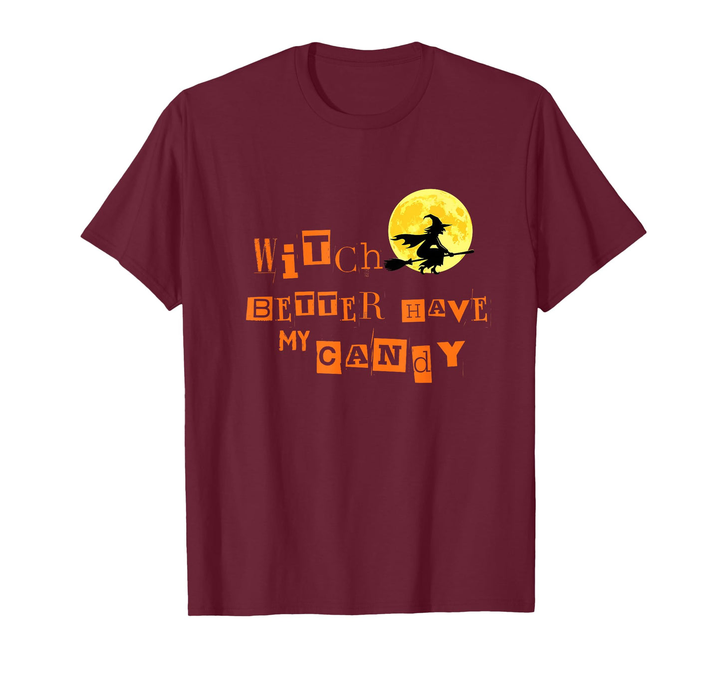 Witch Better Have My Candy Halloween Trick or Treat T-Shirt