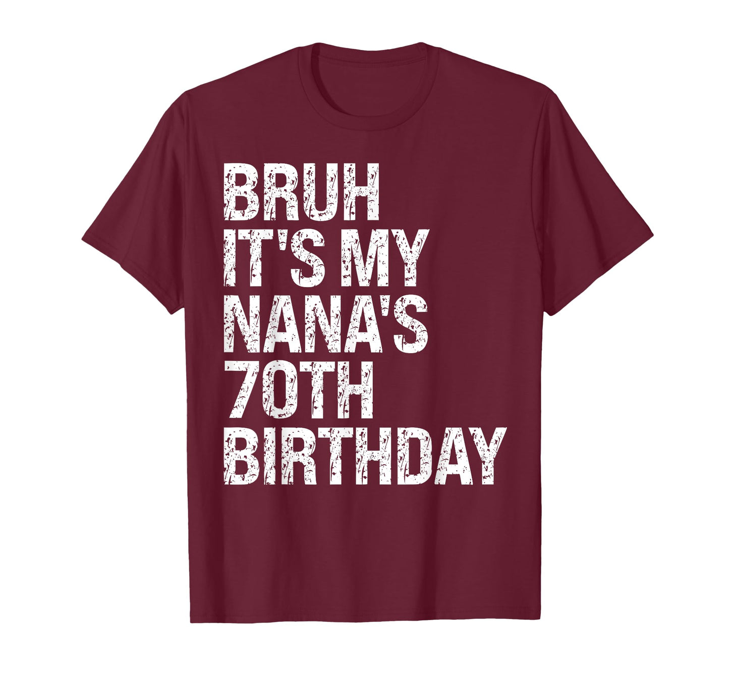 Bruh It's My Nana's 70th Birthday Queen Crown Happy Funny T-Shirt