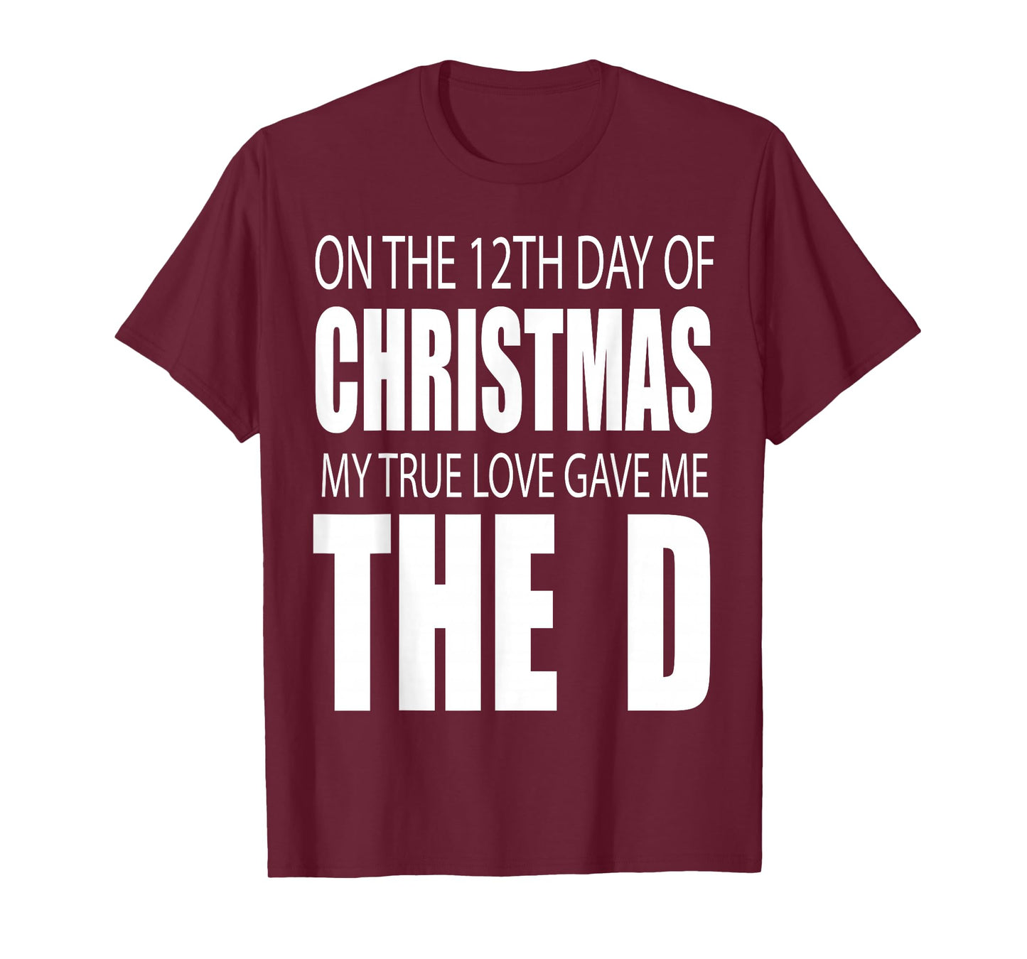 12th Day of Christmas The Funny D Raunchy Holiday Humor Top T-Shirt