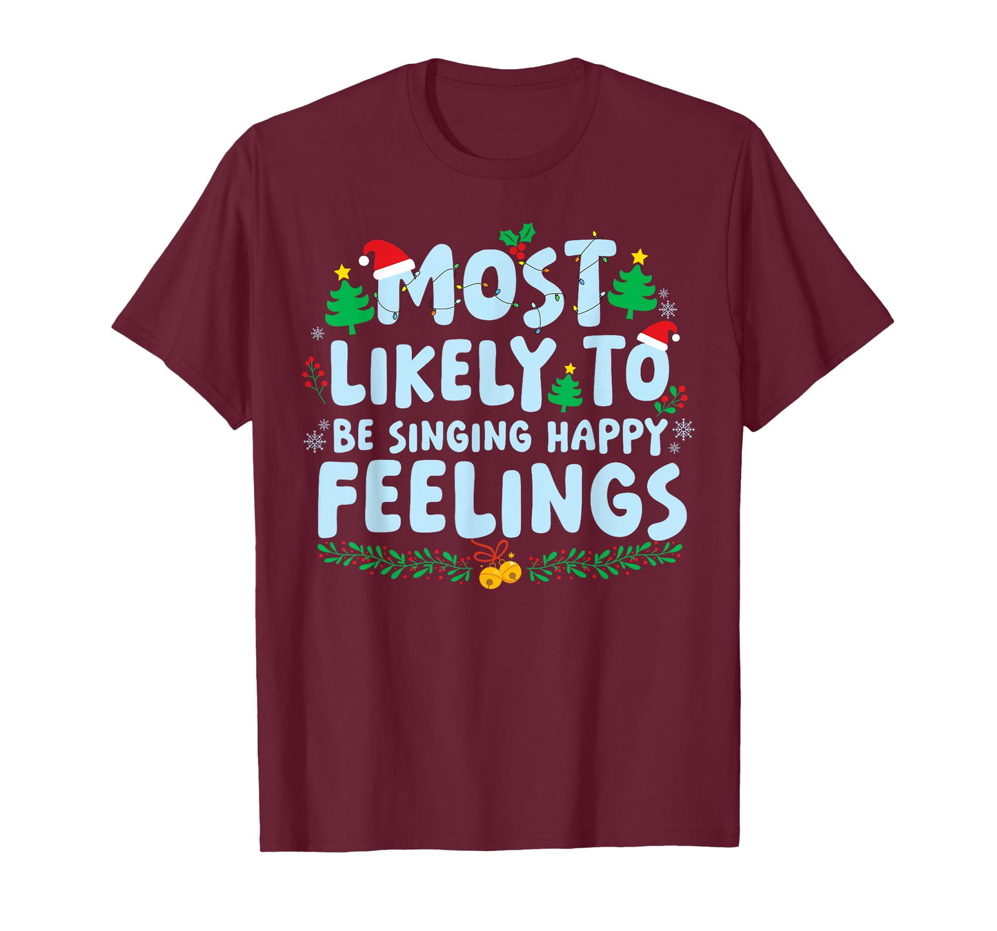 Most Likely to Be Singing Happy Feelings Family Matching T-Shirt