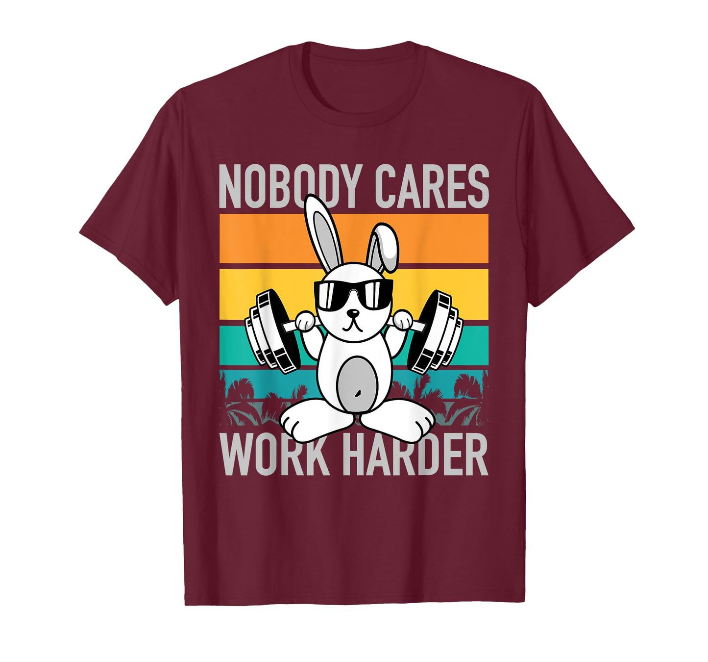 Nobody Cares Work Harder - Workout Motivation Fitness Bunny T-Shirt
