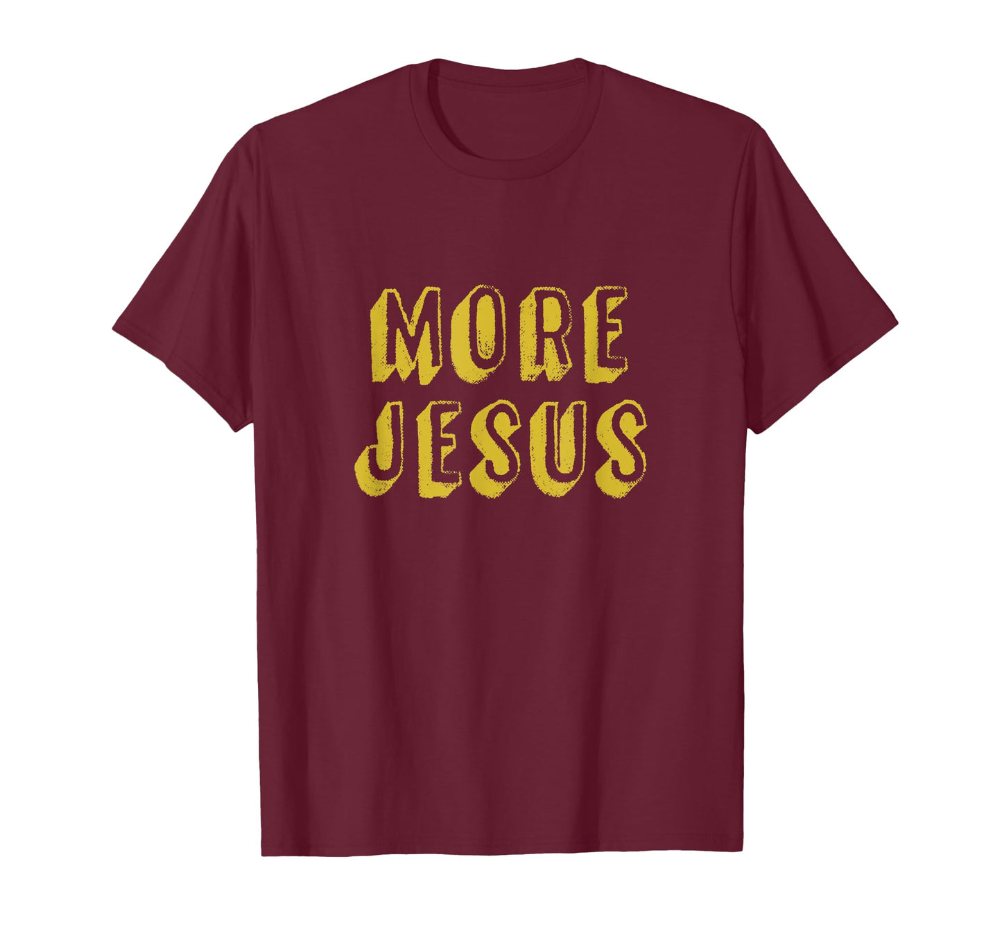More Jesus Christian design with distressed 3D font T-Shirt