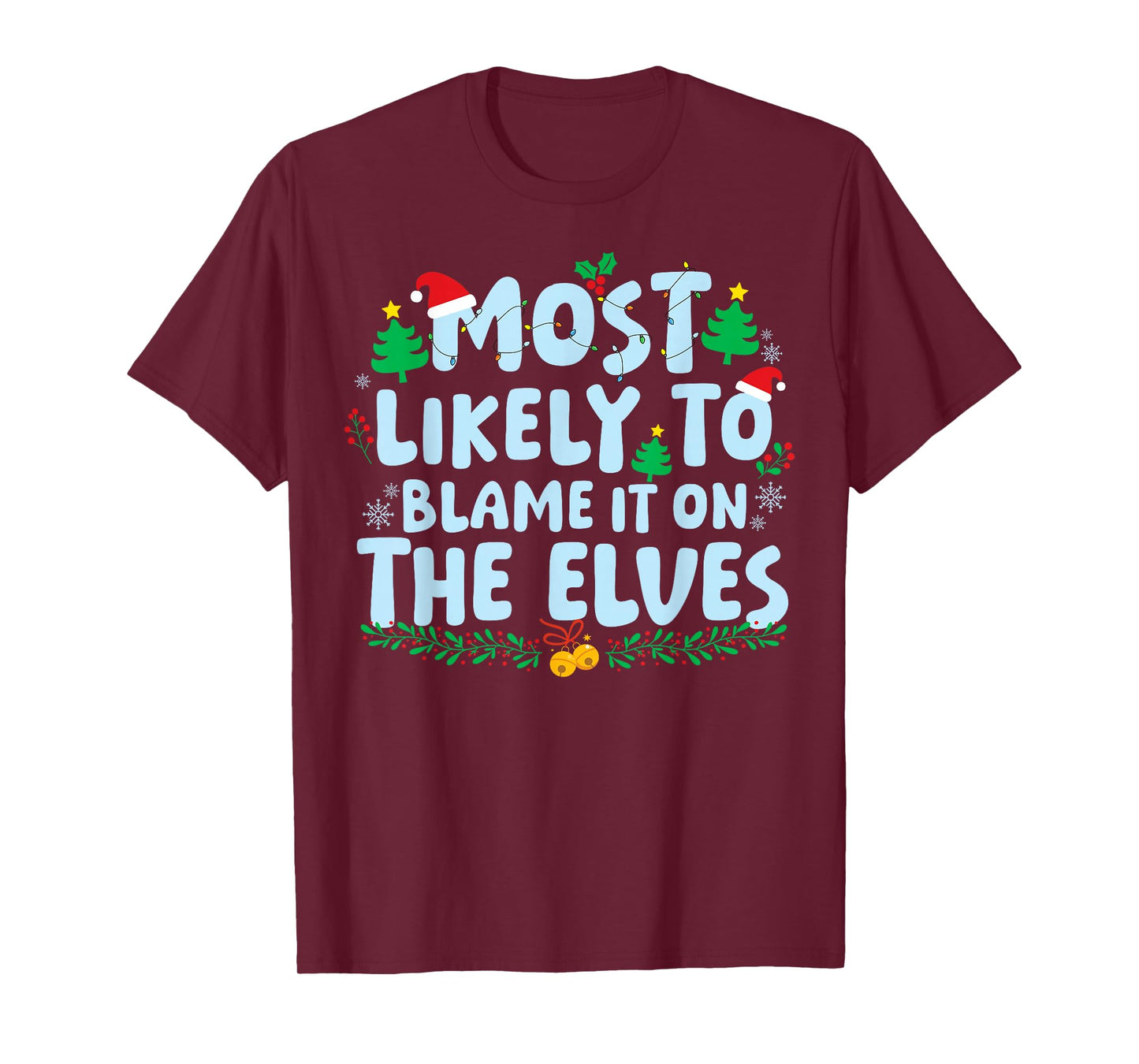 Most Likely to Blame It On The Elves Family Matching Xmas T-Shirt