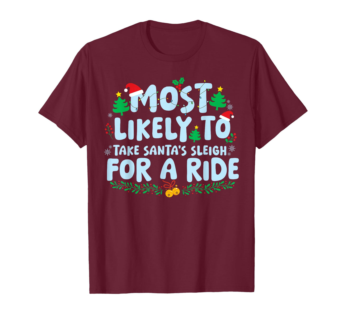 Most Likely to Take Santa's Sleigh for A Ride Xmas Holiday T-Shirt