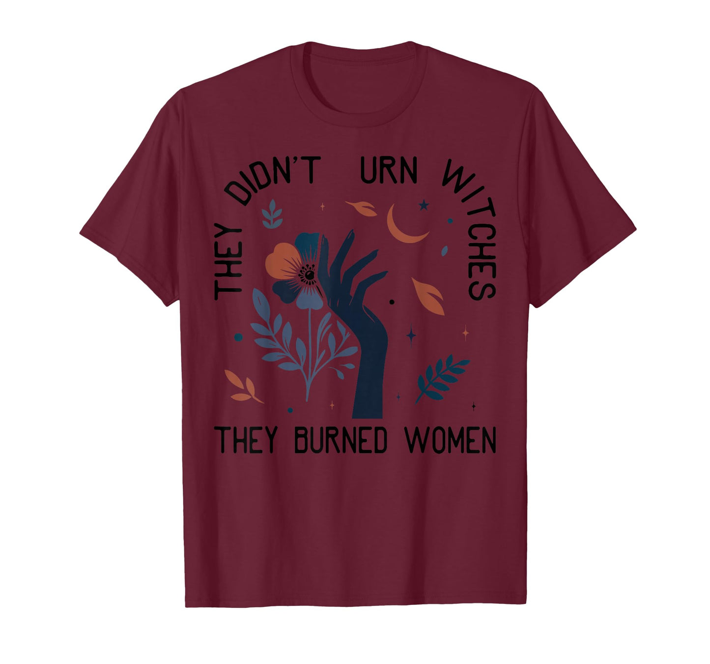 They Didn't Burn Witches Women Feminism Feminist Halloween T-Shirt