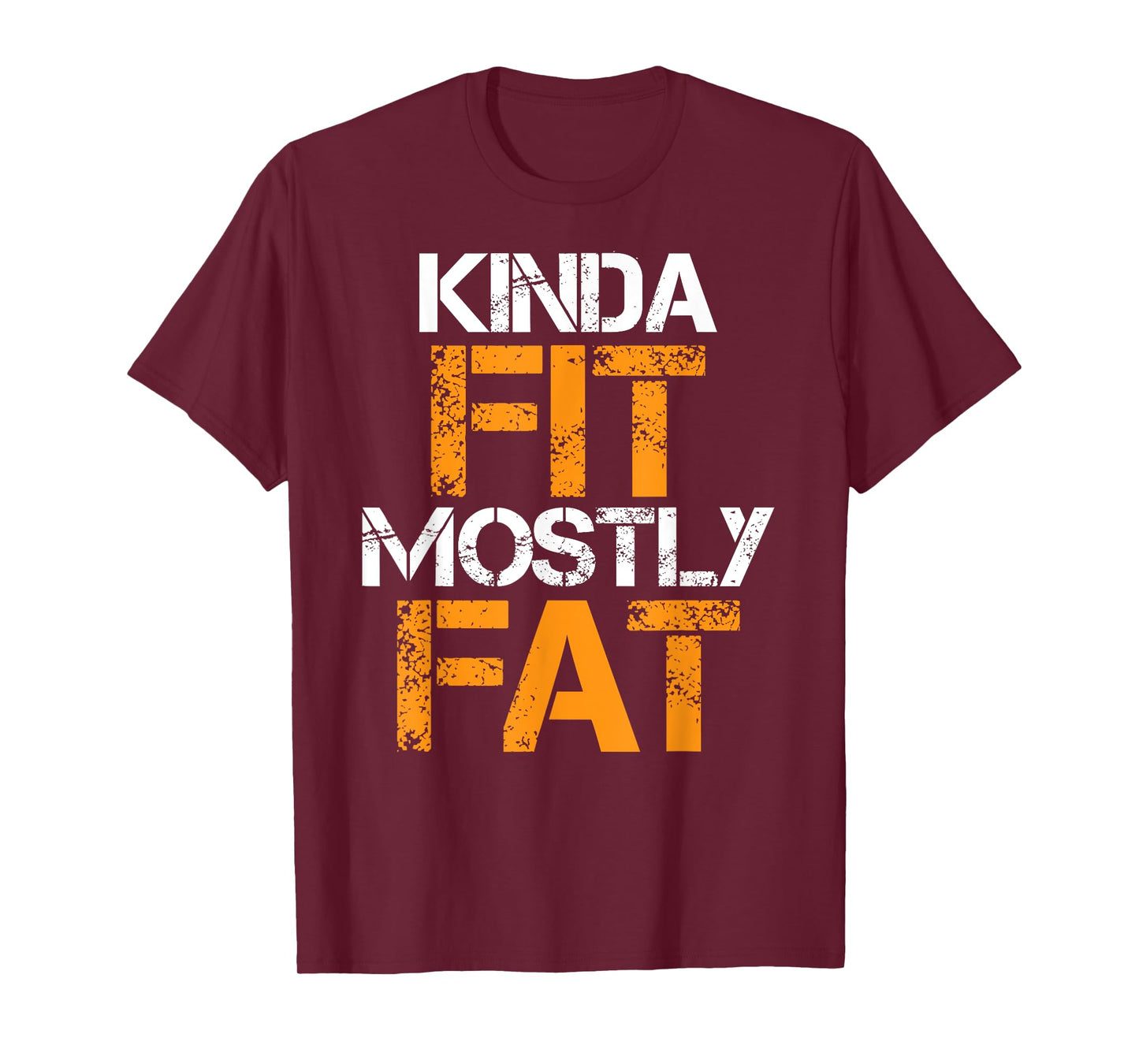Kinda Fit Mostly Fat Fitness Funny Workout Exercise Gym T-Shirt