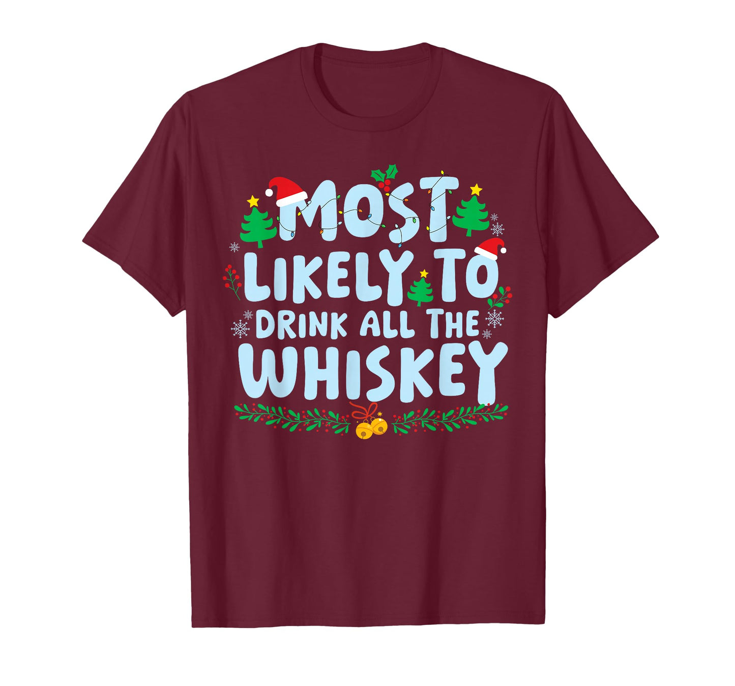 Most Likely to Drink All The Whiskey Family Matching Xmas T-Shirt