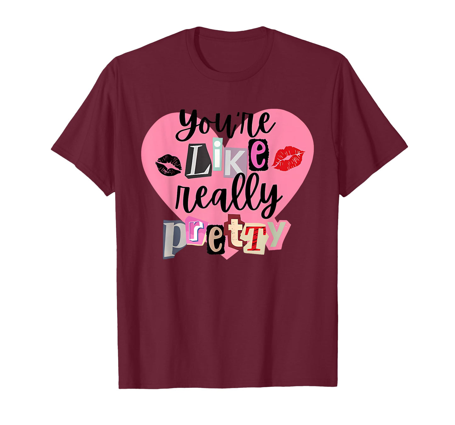 You're Like Really Pretty Apparel T-Shirt