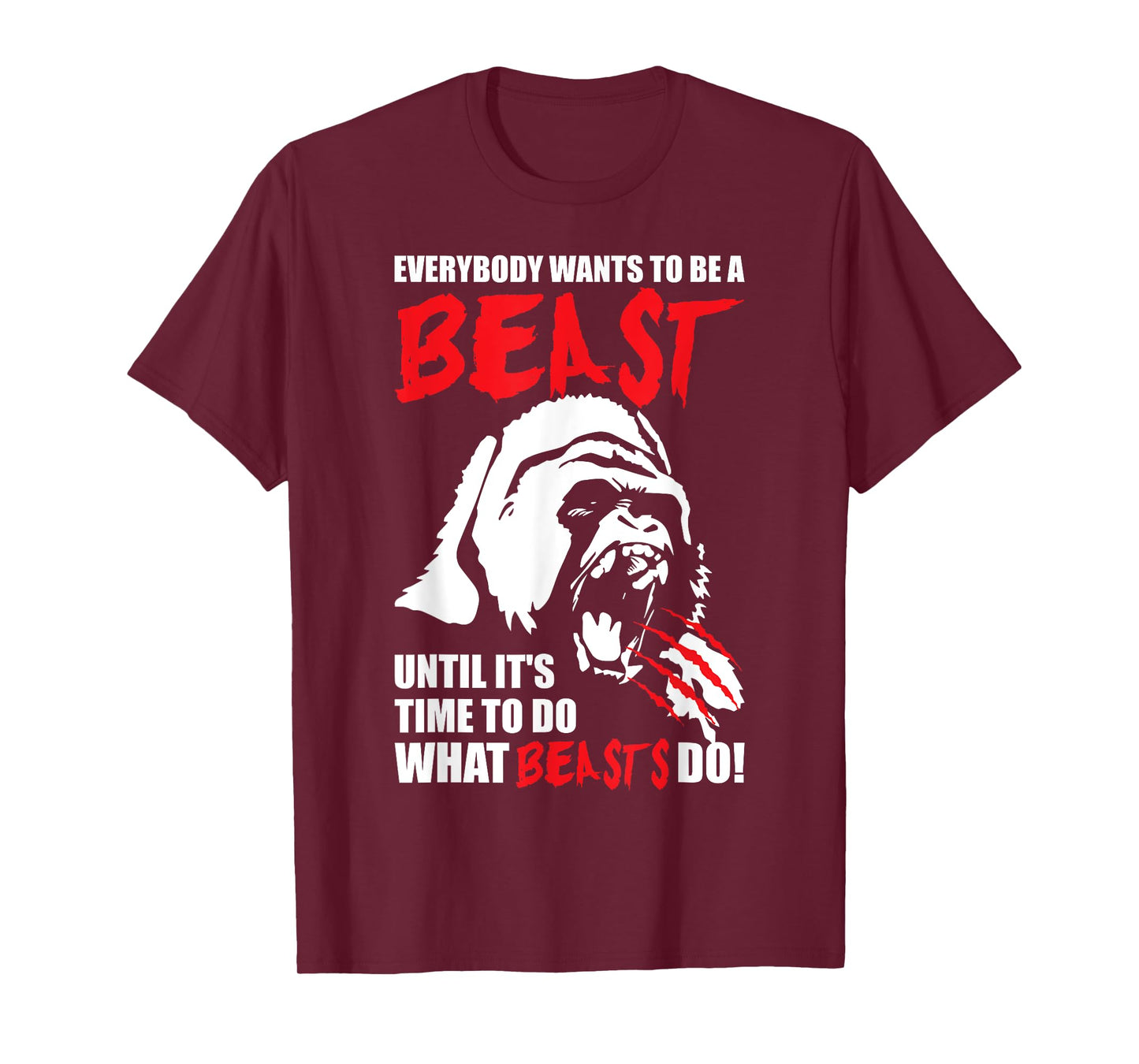 Everybody Wants To Be A Beast - Gorilla - Gym T-Shirt T-Shirt