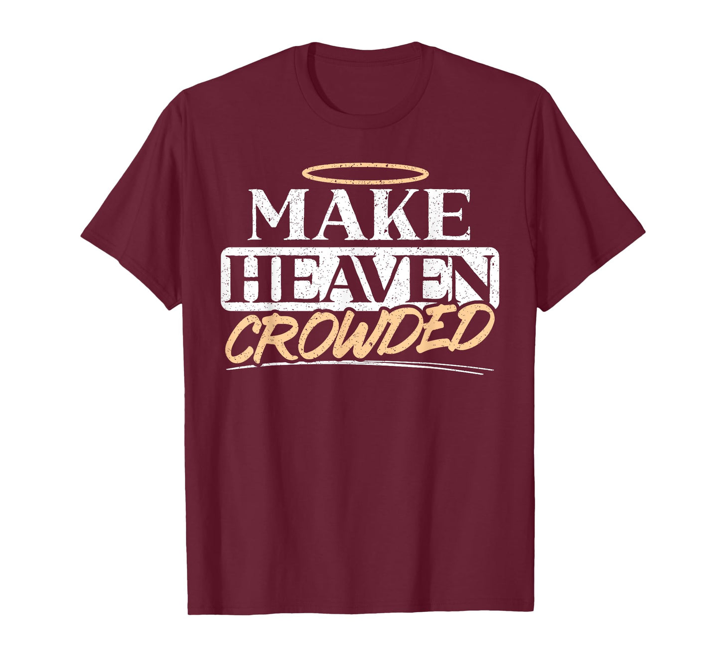 Make Heaven Crowded Christian Religious Jesus Christ T-Shirt