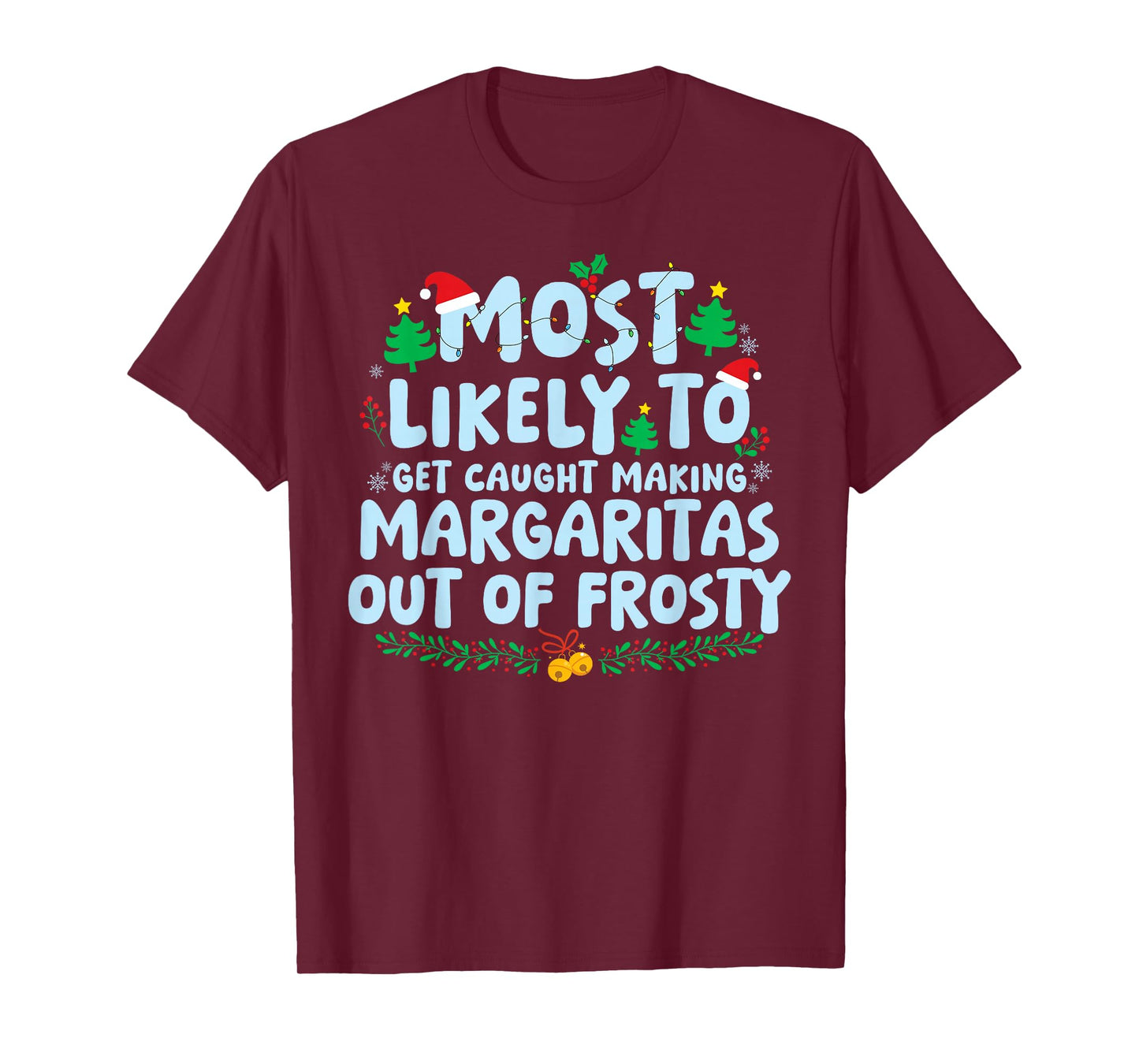 Most Likely to Making Margaritas Out of Frosty Xmas Holiday T-Shirt