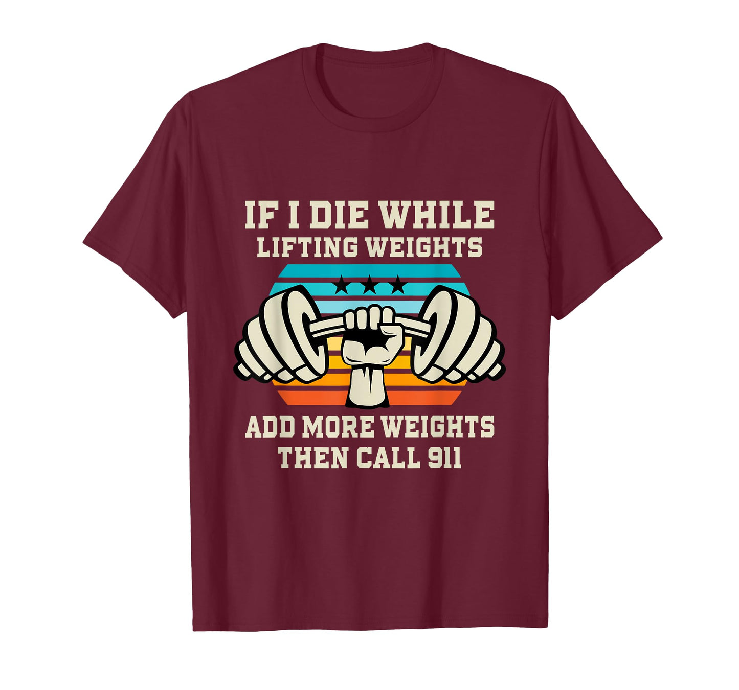 If I Die While Lifting Weights - Funny Workout & Gym Gift T-Shirt