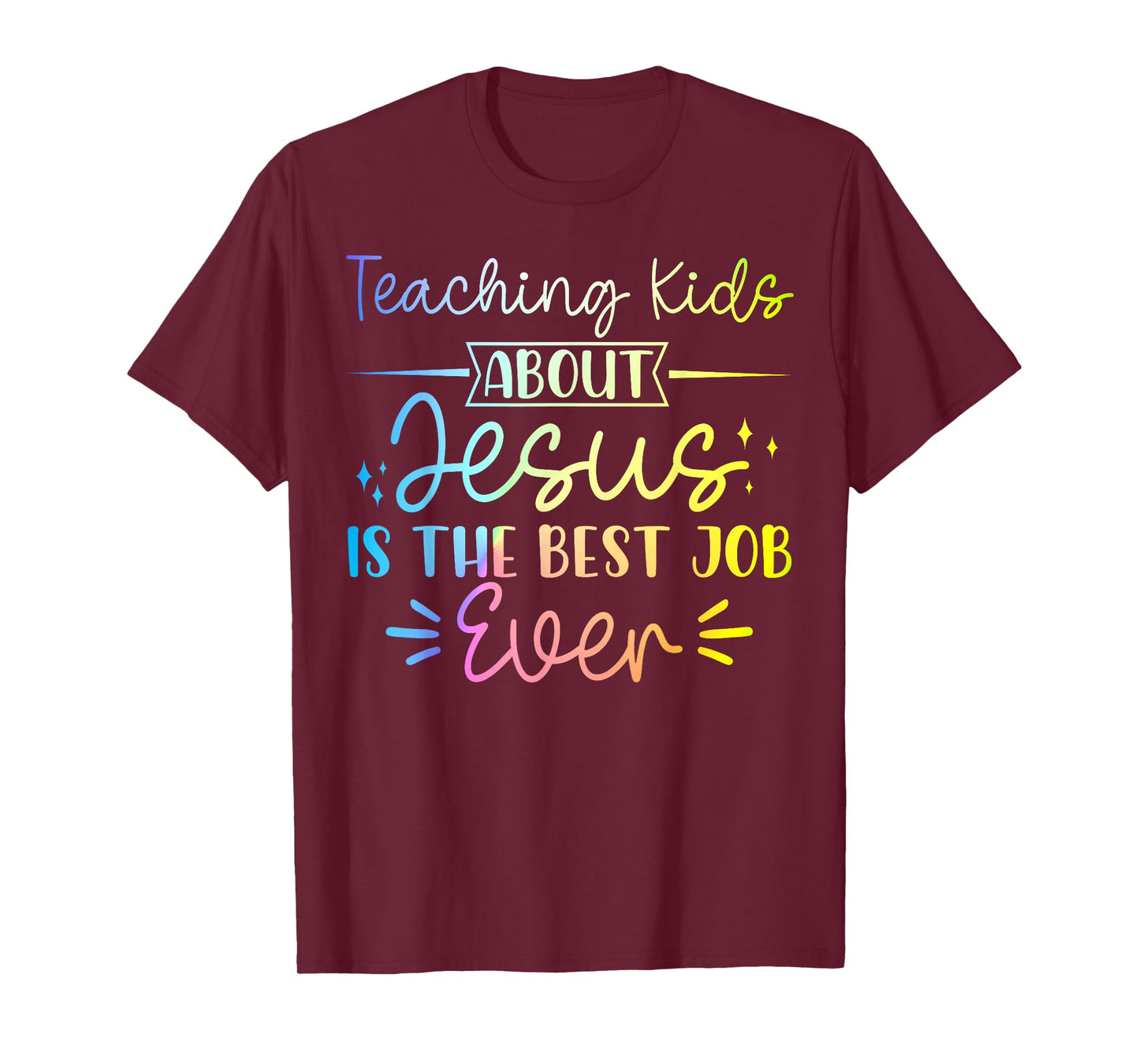Teaching Kids About Jesus Is The Best Job Ever T-Shirt
