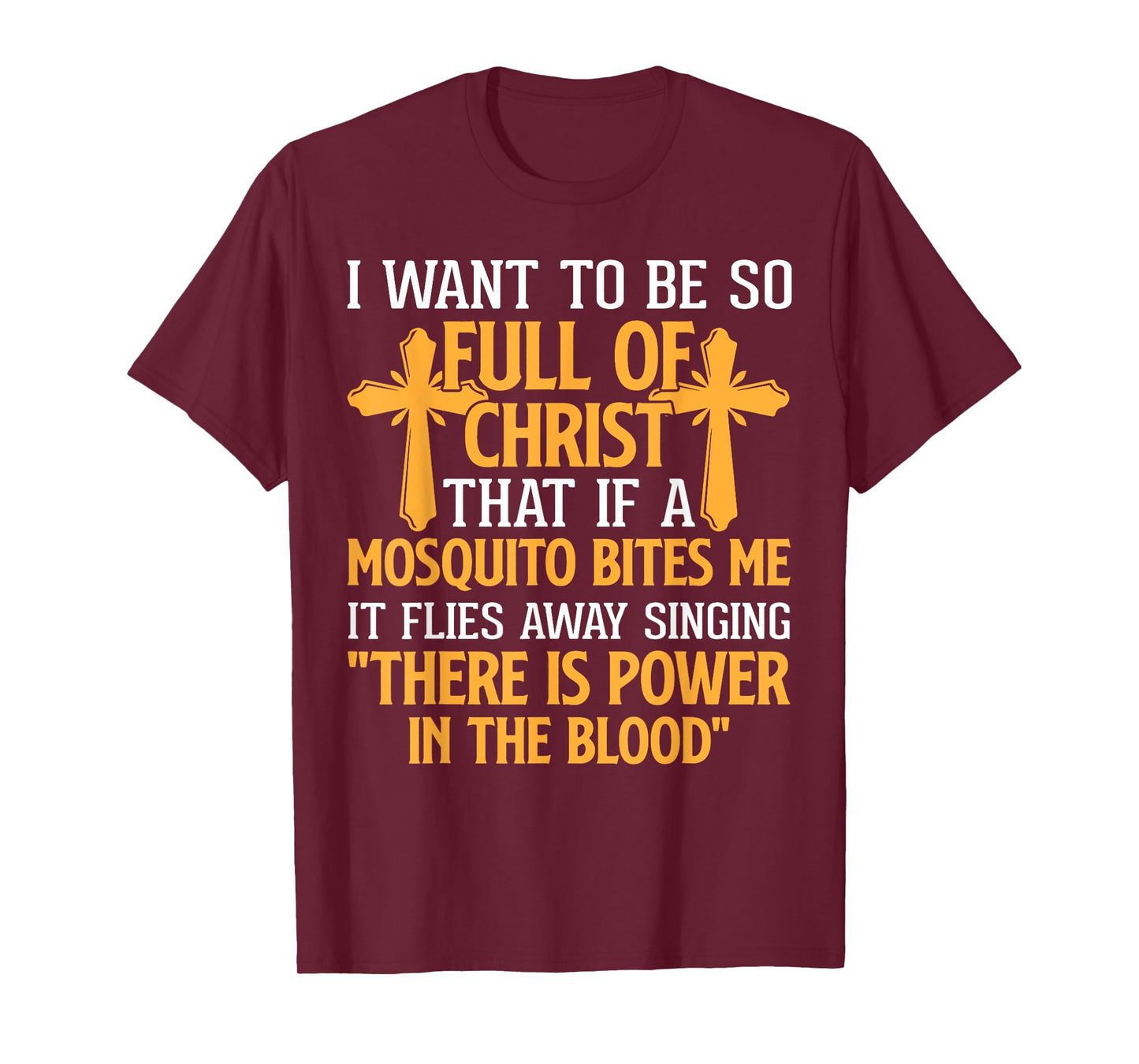 Jesus Christian Lovers I Want To Be So Full Of Christ Jesus T-Shirt