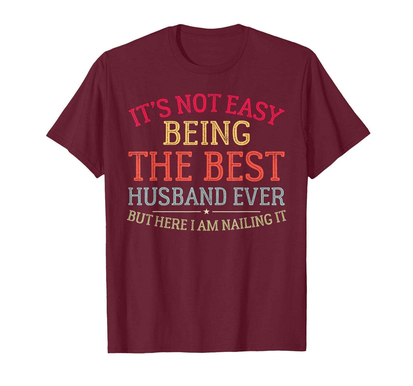 It's Not Easy Being The Best Husband Ever Funny Husband T-Shirt