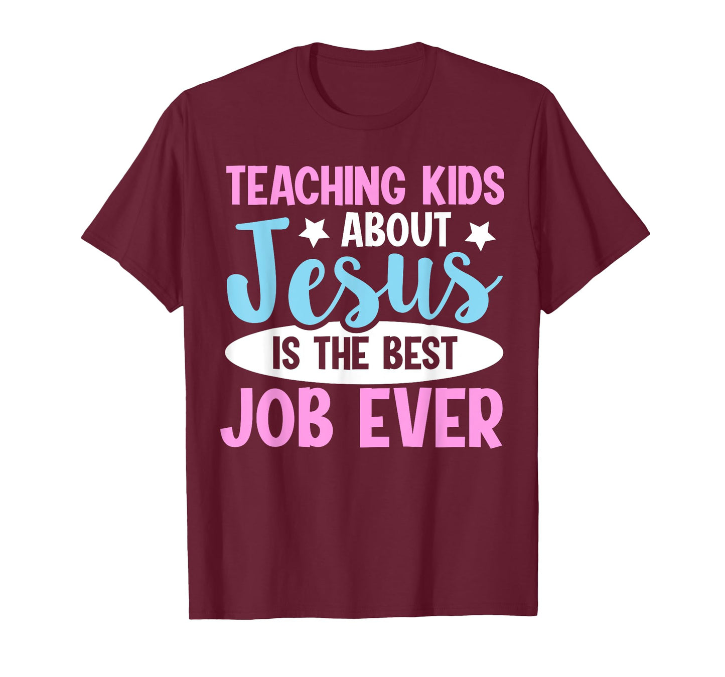 Teaching Kids About Jesus Is The Best Job Ever T-Shirt