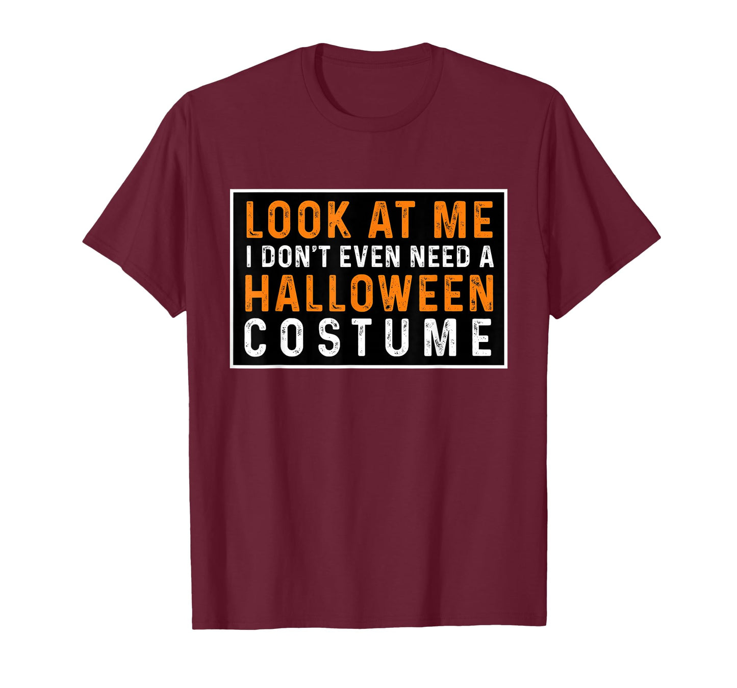 Look at ME I Don't Even Need A Halloween Costume 2025 T-Shirt