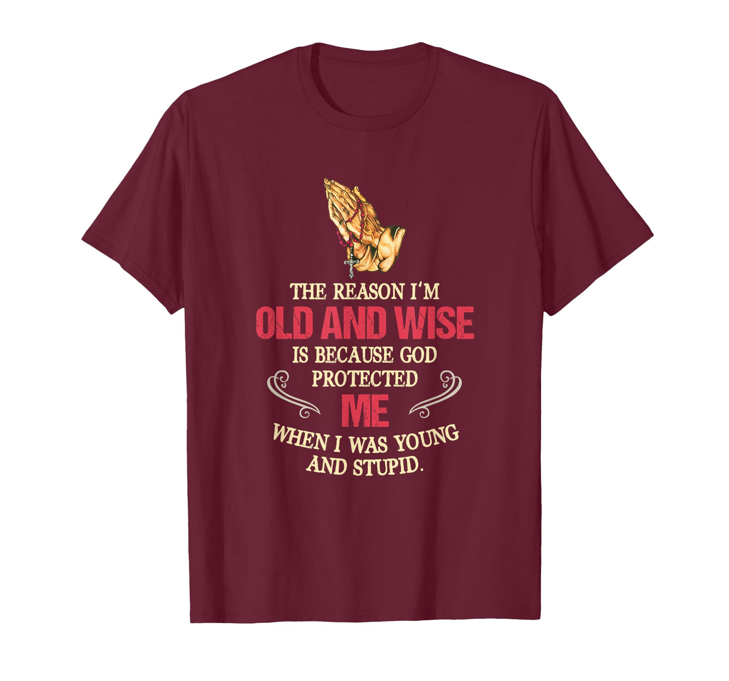 The Reason I'm Old And Wise Is Because God Protected Me T-Shirt