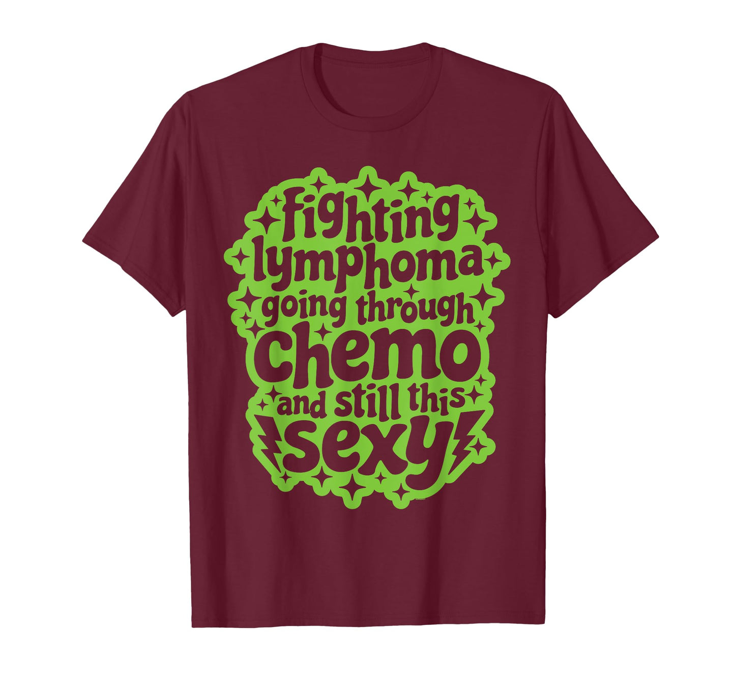 Fighting Lymphoma Chemo and Still This Sexy Funny Quote T-Shirt