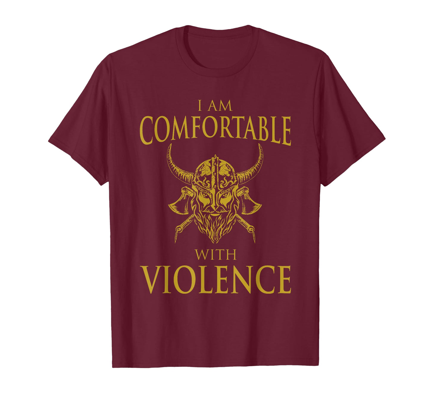I Am Comfortable With Violence Funny Viking Gift Men Women T-Shirt