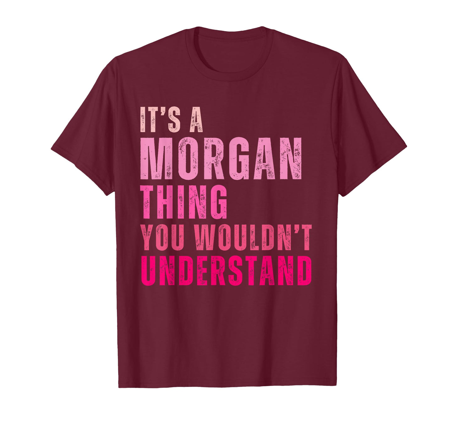 It's A Morgan Thing You Wouldn't Understand Morgan T-Shirt