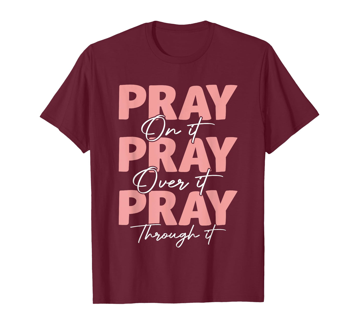 Pray on it Pray Over it Pray Through it Christian Jesus T-Shirt