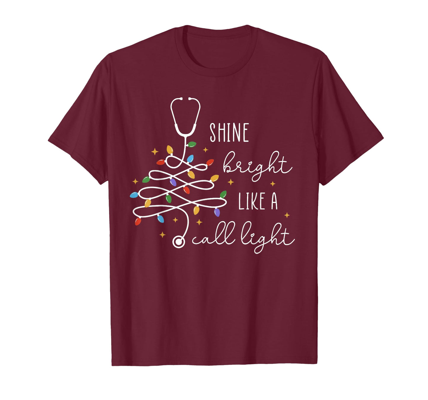 Shine Bright Like A Call Light Stethoscope Nurse Christmas T-Shirt