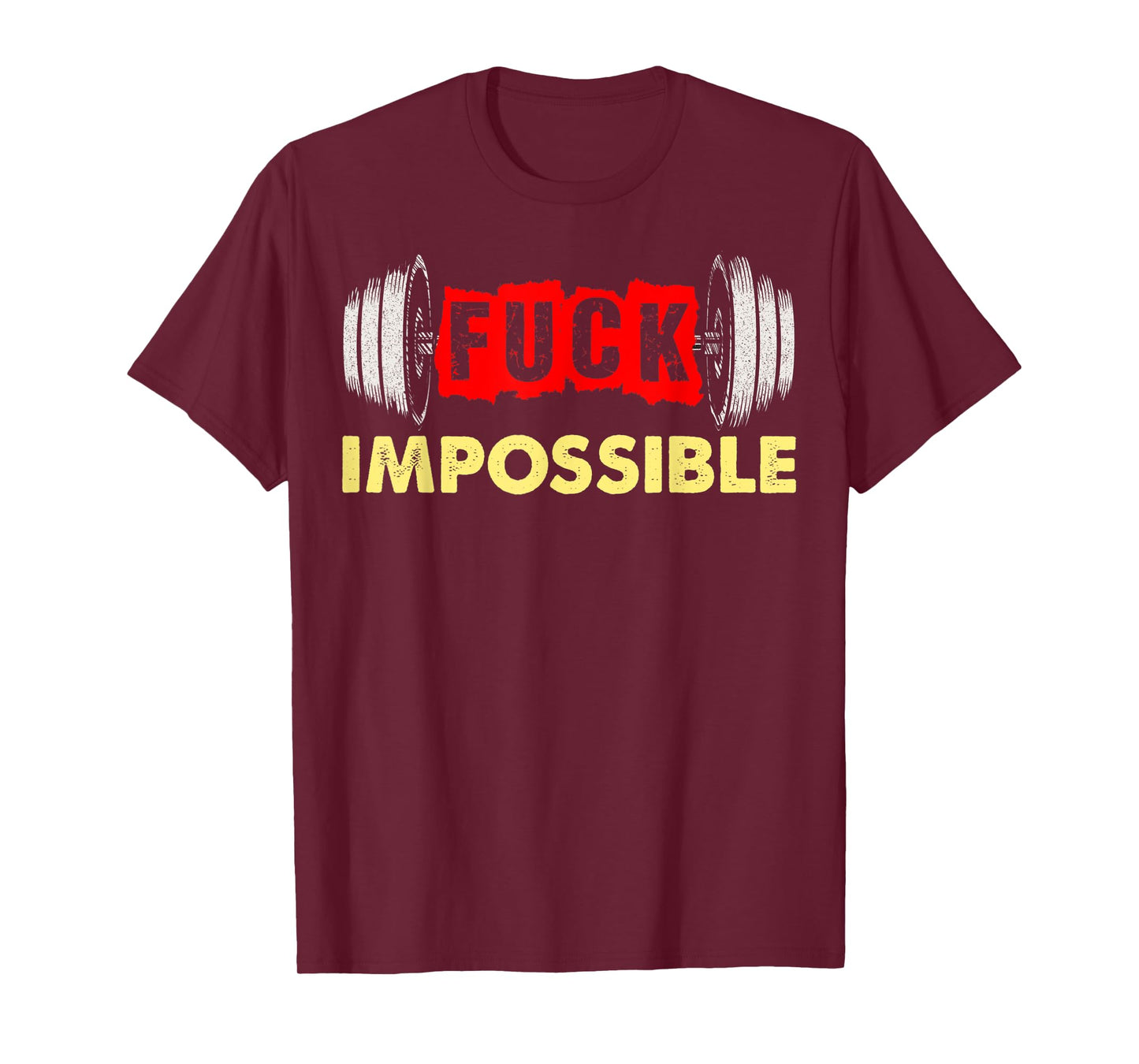 Fuck Impossible Weightlifting Barbell Strong No Excuses T-Shirt