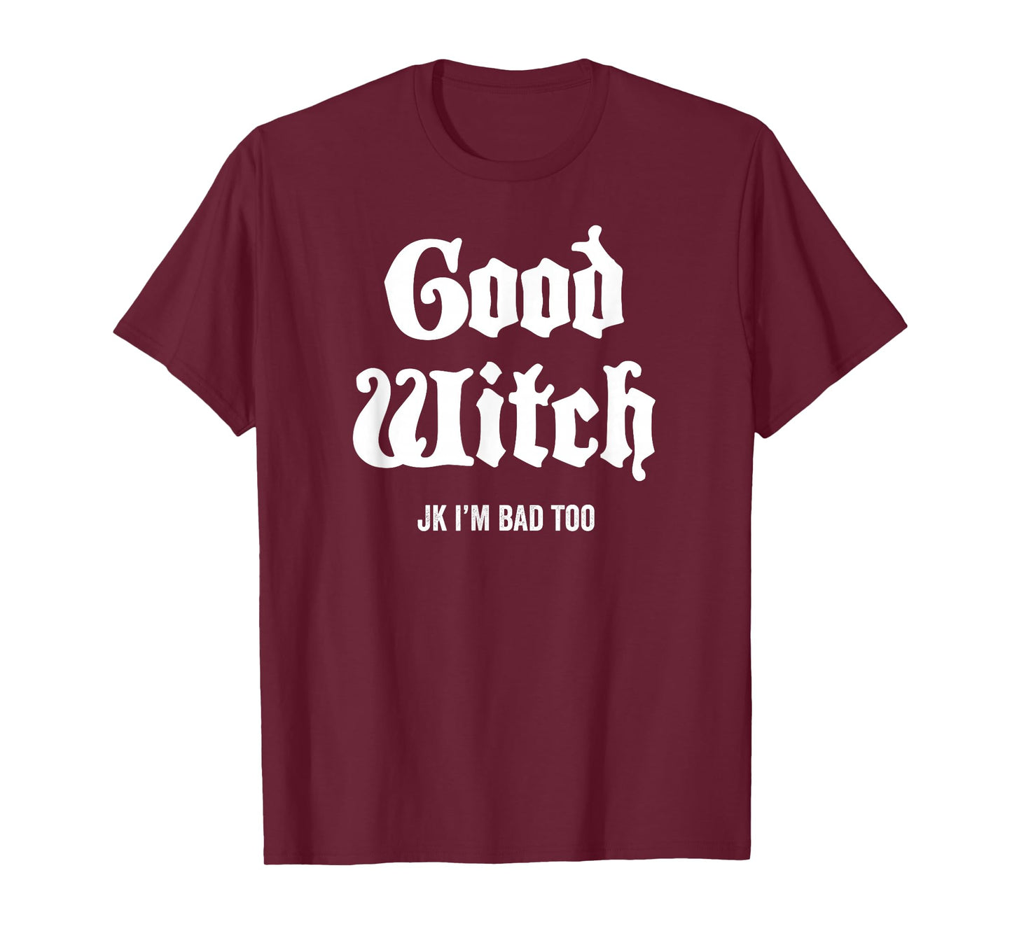 Good Witch Just Kidding Halloween Funny Meme Gothic T-Shirt