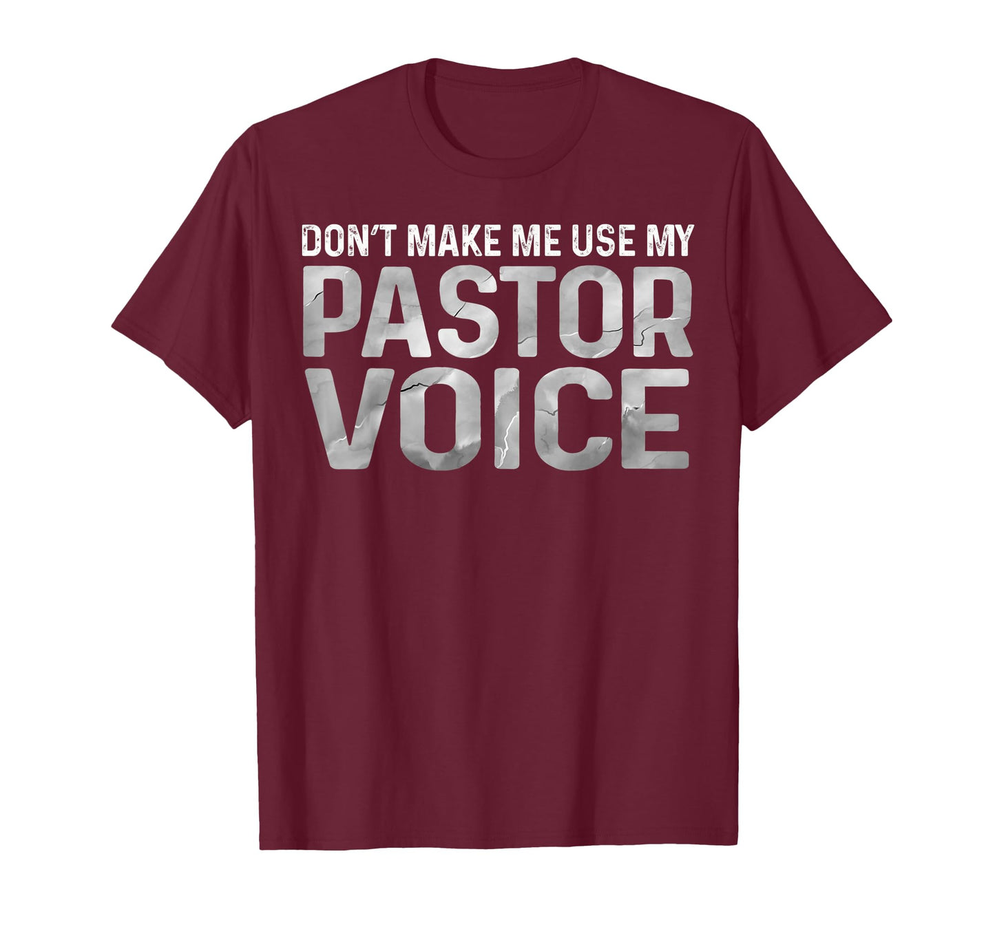 Mens Dont Make Me Use My Pastor Voice Preacher Voice Tee T-Shirt