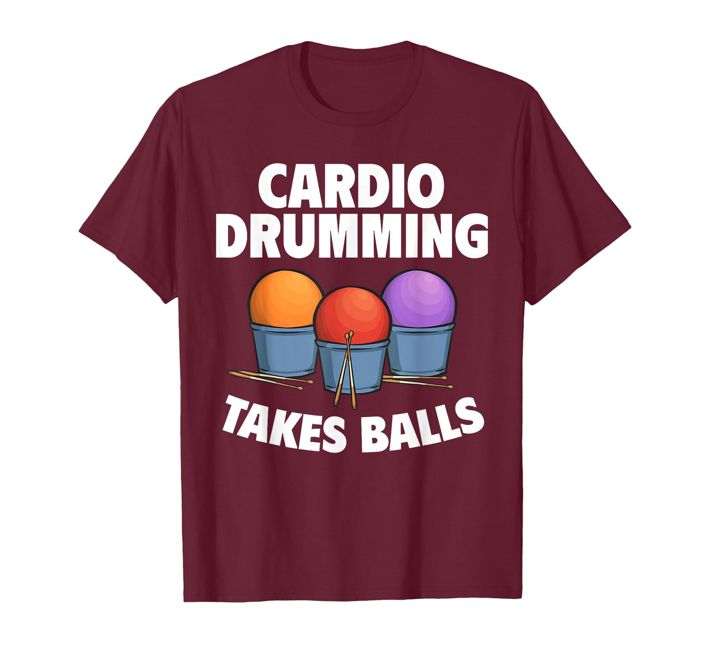 Cardio Drumming Takes Balls Gym Fitness Class Workout T-Shirt