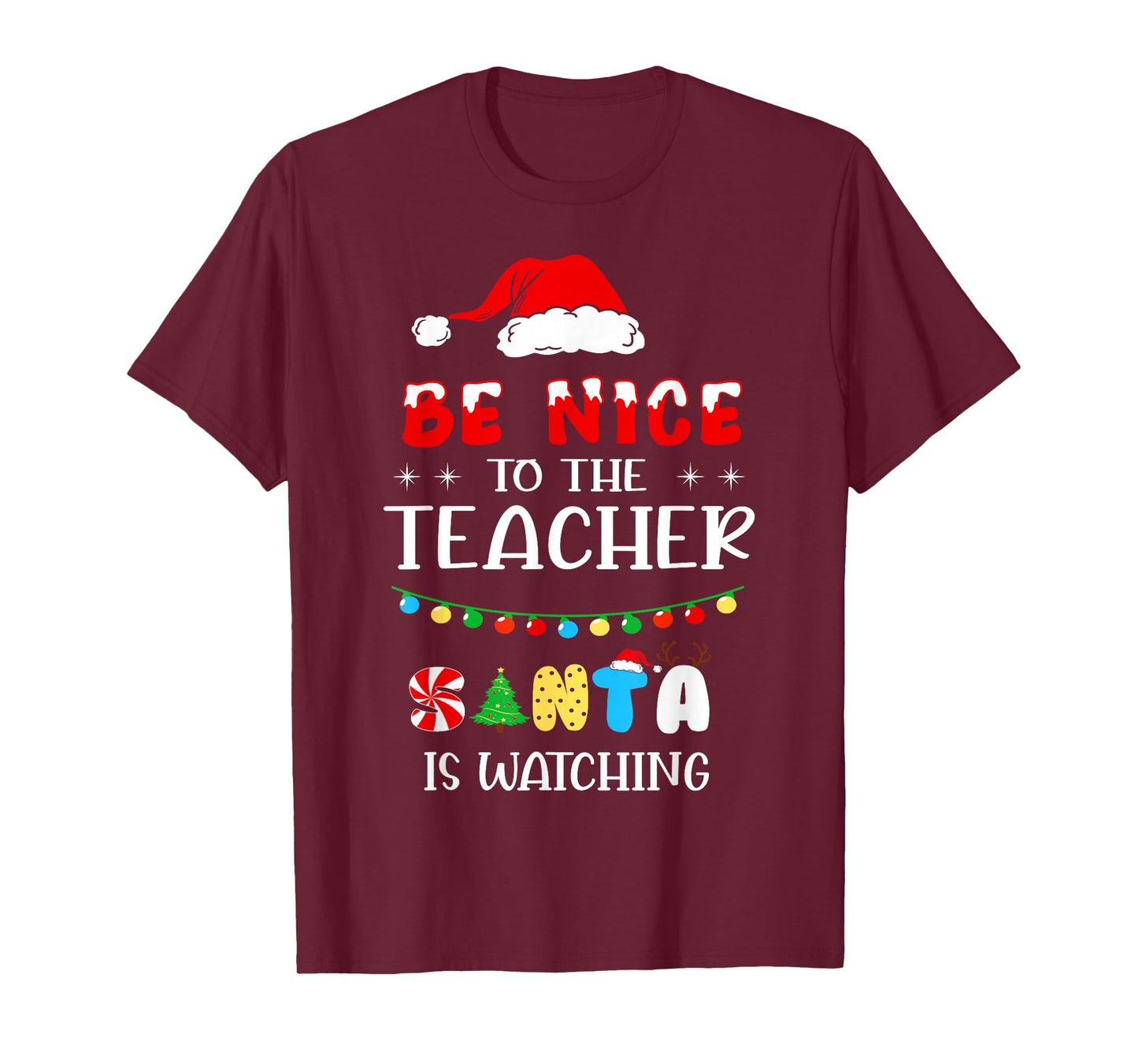 Be Nice to The Teacher Santa is Watching Christmas Men Women T-Shirt