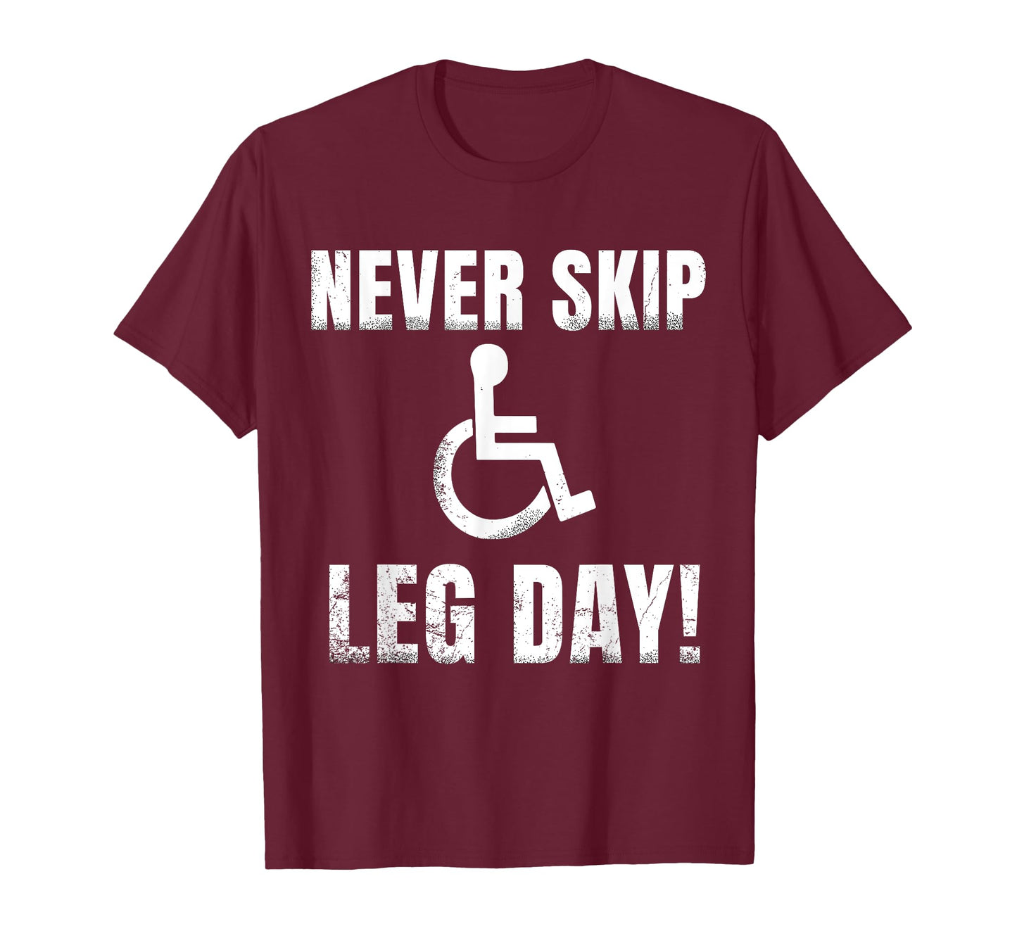 Never Skip Leg Day tee | Funny Wheelchair Handicap Workout T-Shirt
