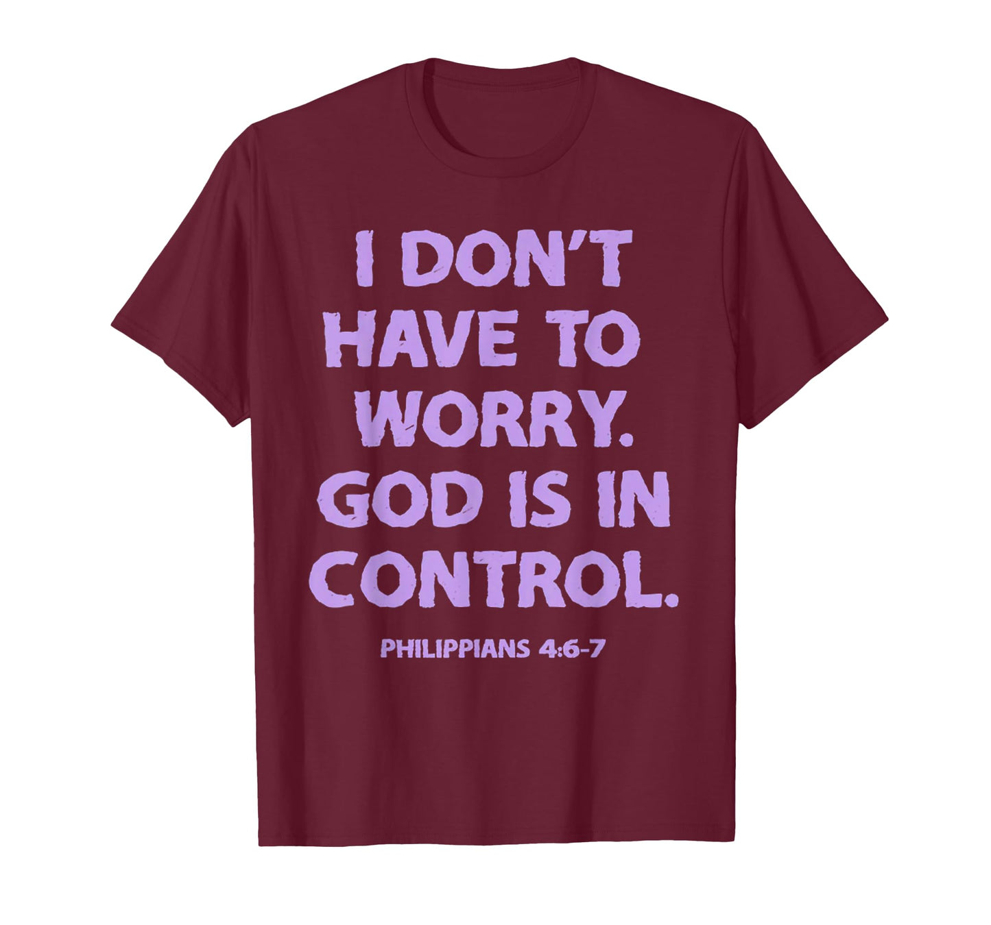 I Don't Have To Worry God Is In Control T-Shirt