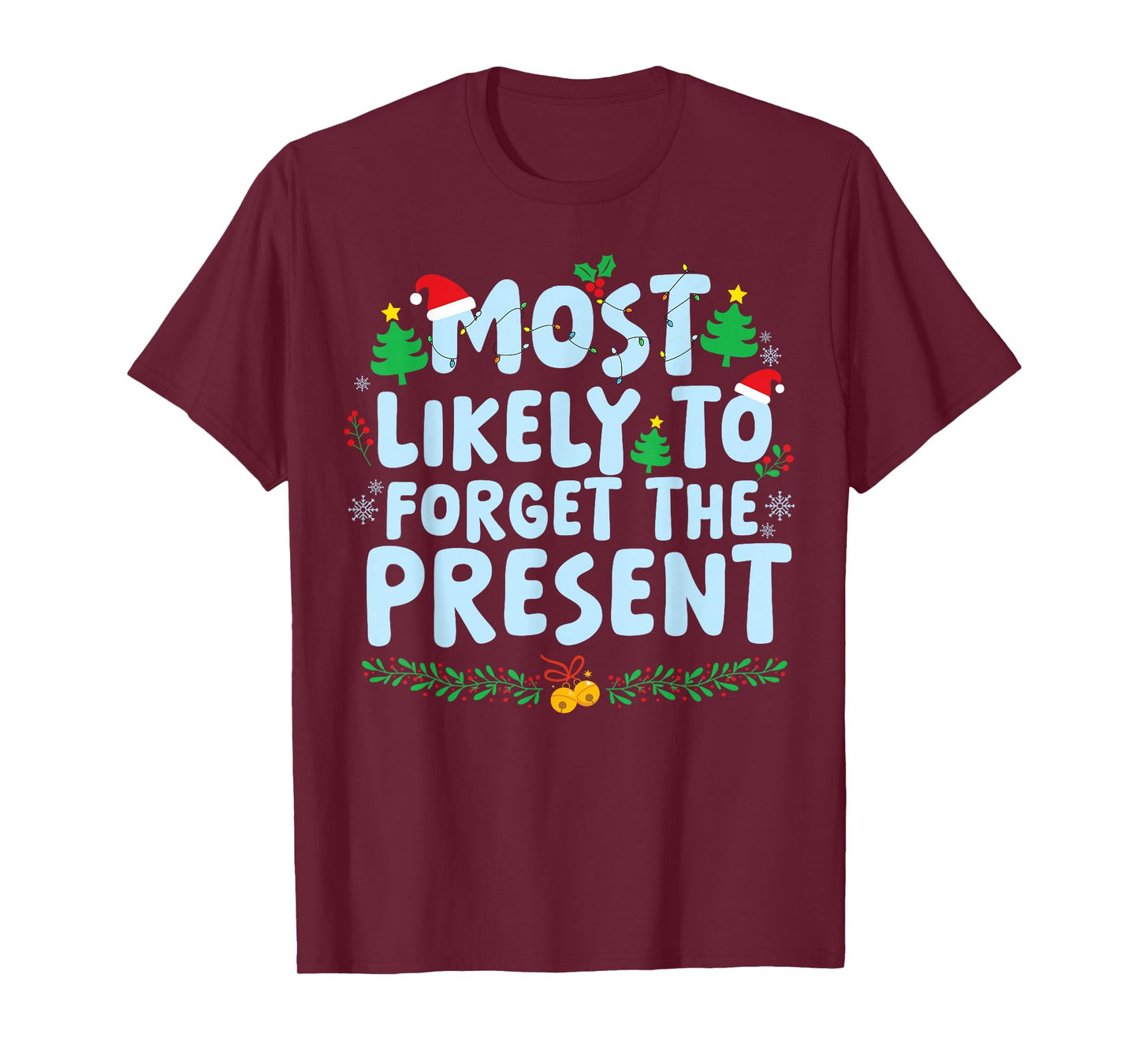Most Likely to Forget The Presents Family Matching Christmas T-Shirt