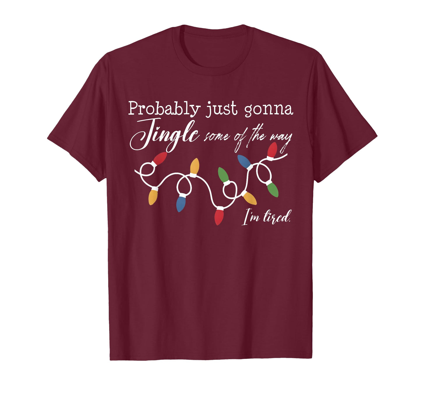 Funny Probably Just Gonna Jingle Some of The Way I'm Tired T-Shirt
