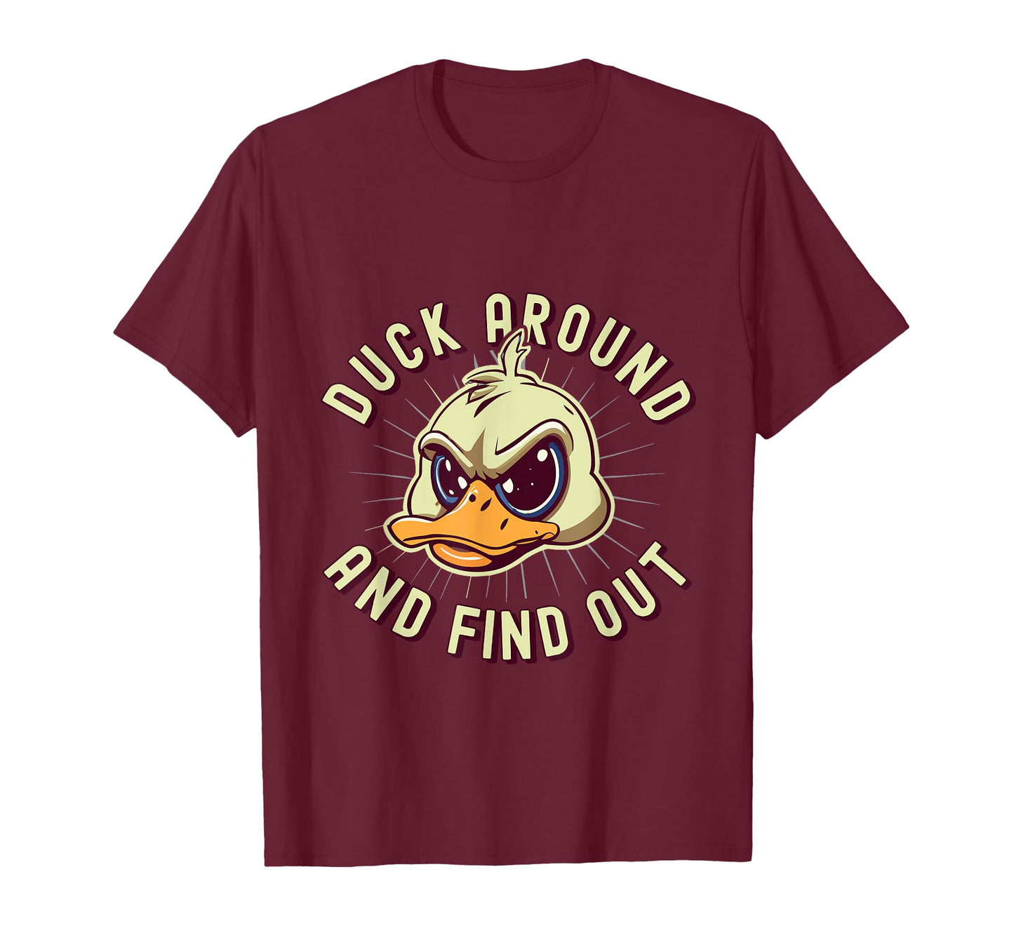 Duck Around And Find Out - F Funny Sarcastic Saying T-Shirt