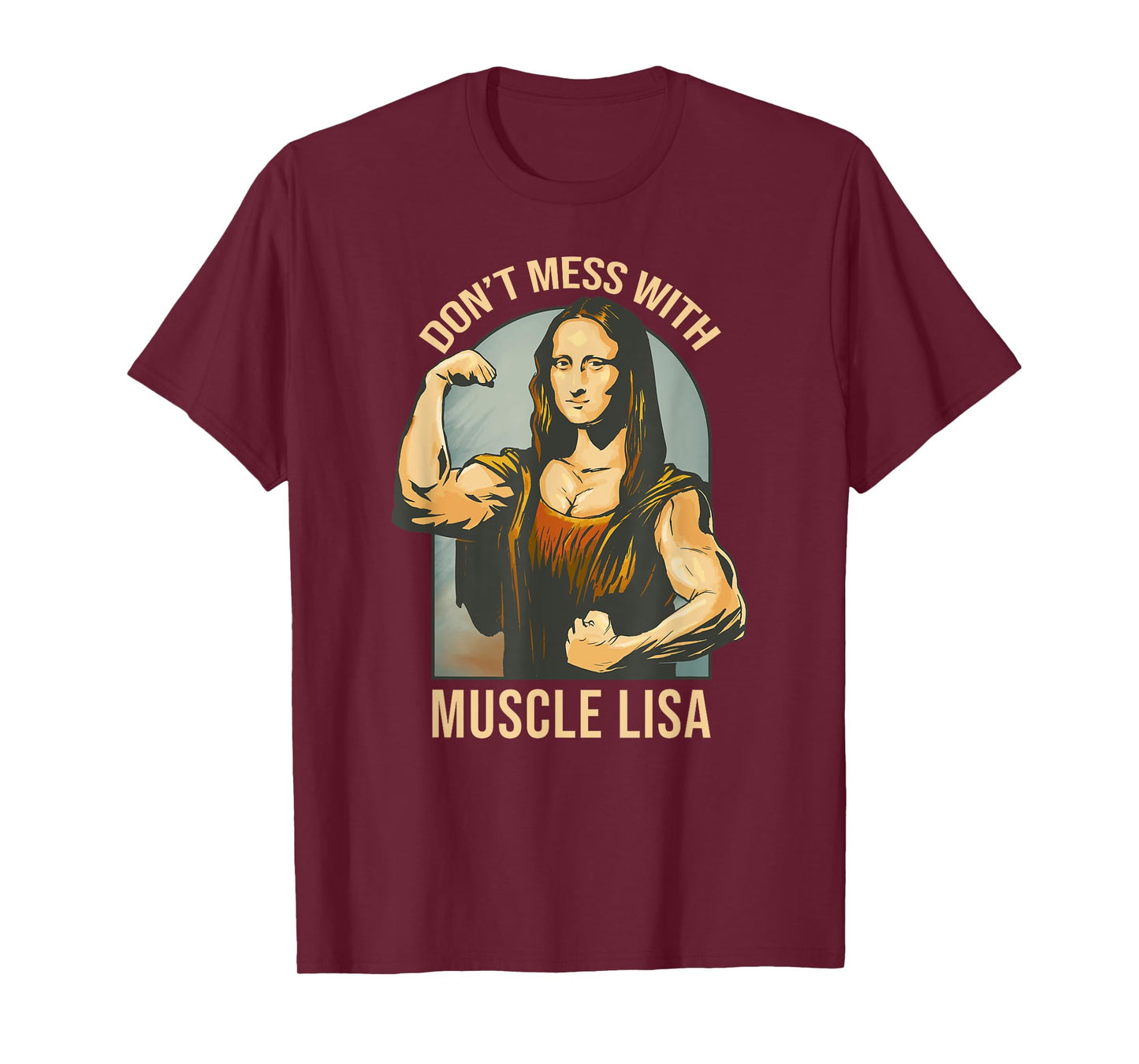 Don't Mess With Muscle Lisa - Mona Lisa Meme Fitness Gym T-Shirt