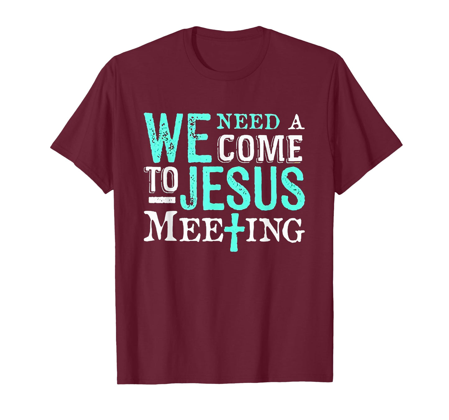 We Need A COme To Jesus Meeting Tshirt Christian Gift T-Shirt