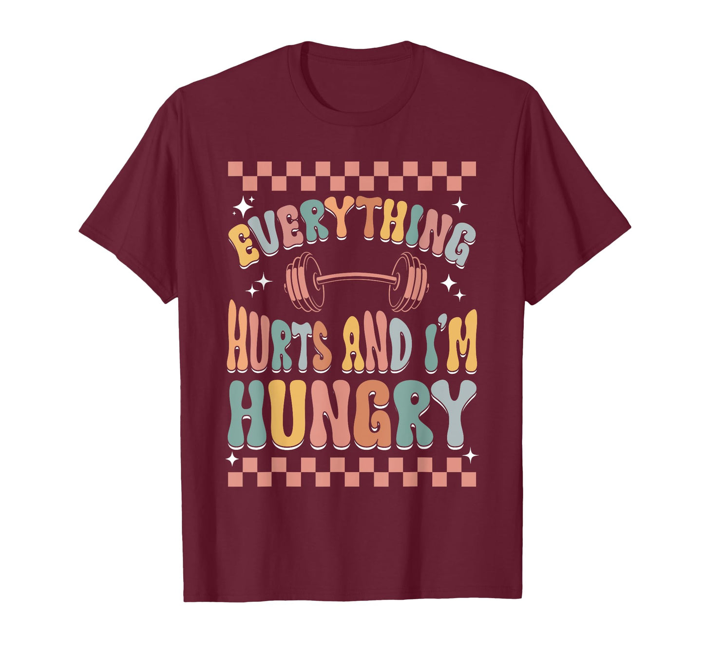 Everything Hurts And I'm Hungry Gym Workout Funny T-Shirt