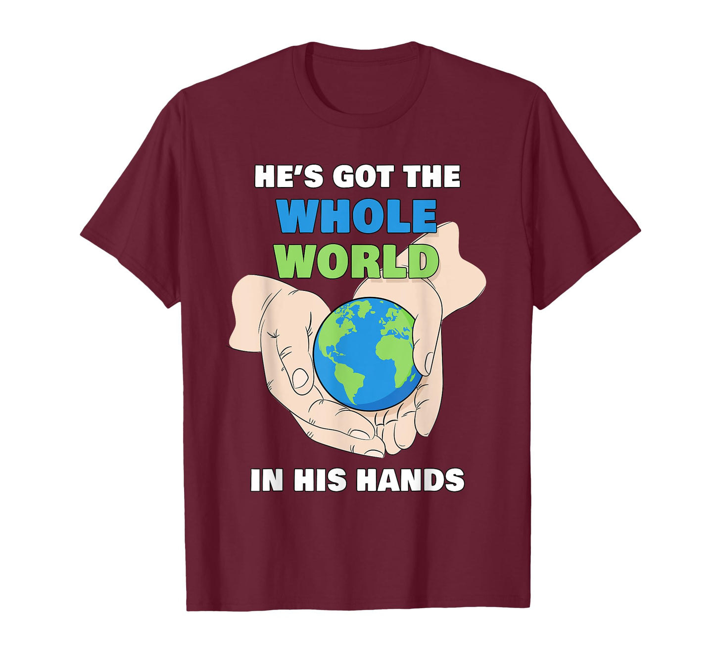 He's Got The Whole World in His Hands – Faith Kids & Adult T-Shirt