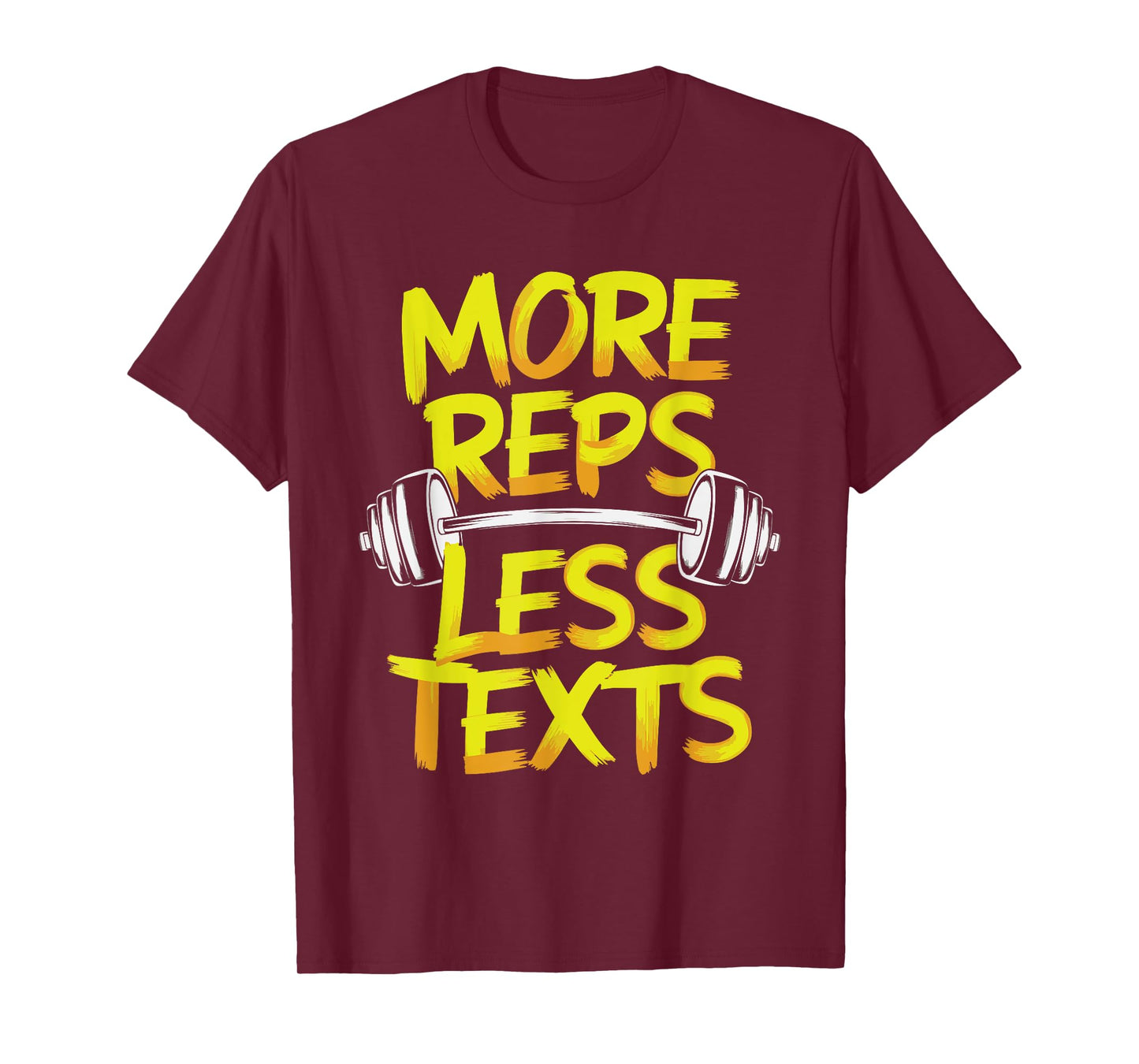 More Reps Less Texts T-Shirt