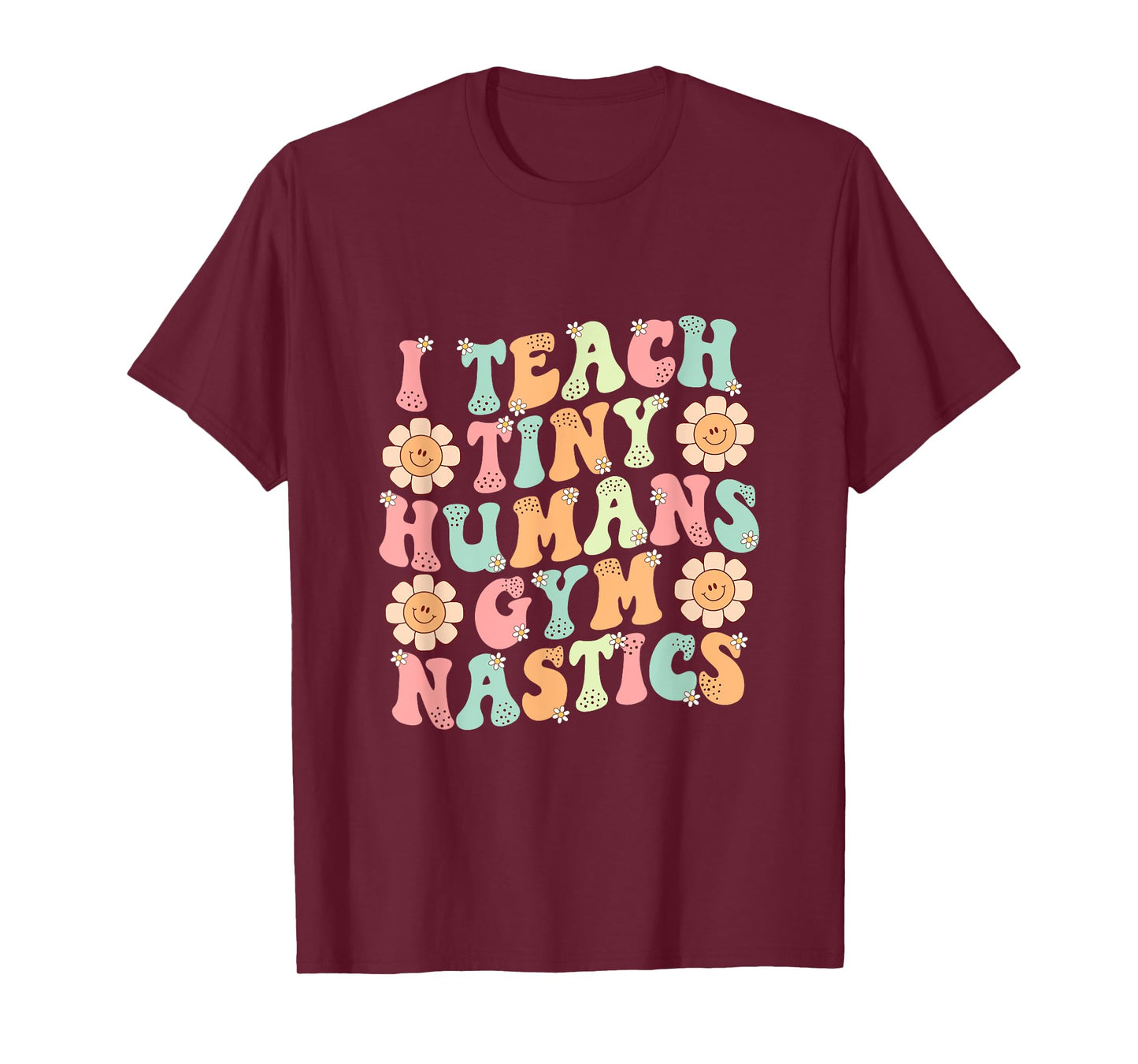 Groovy Gymnastics Teacher I Teach Tiny Humans Gymnastics T-Shirt