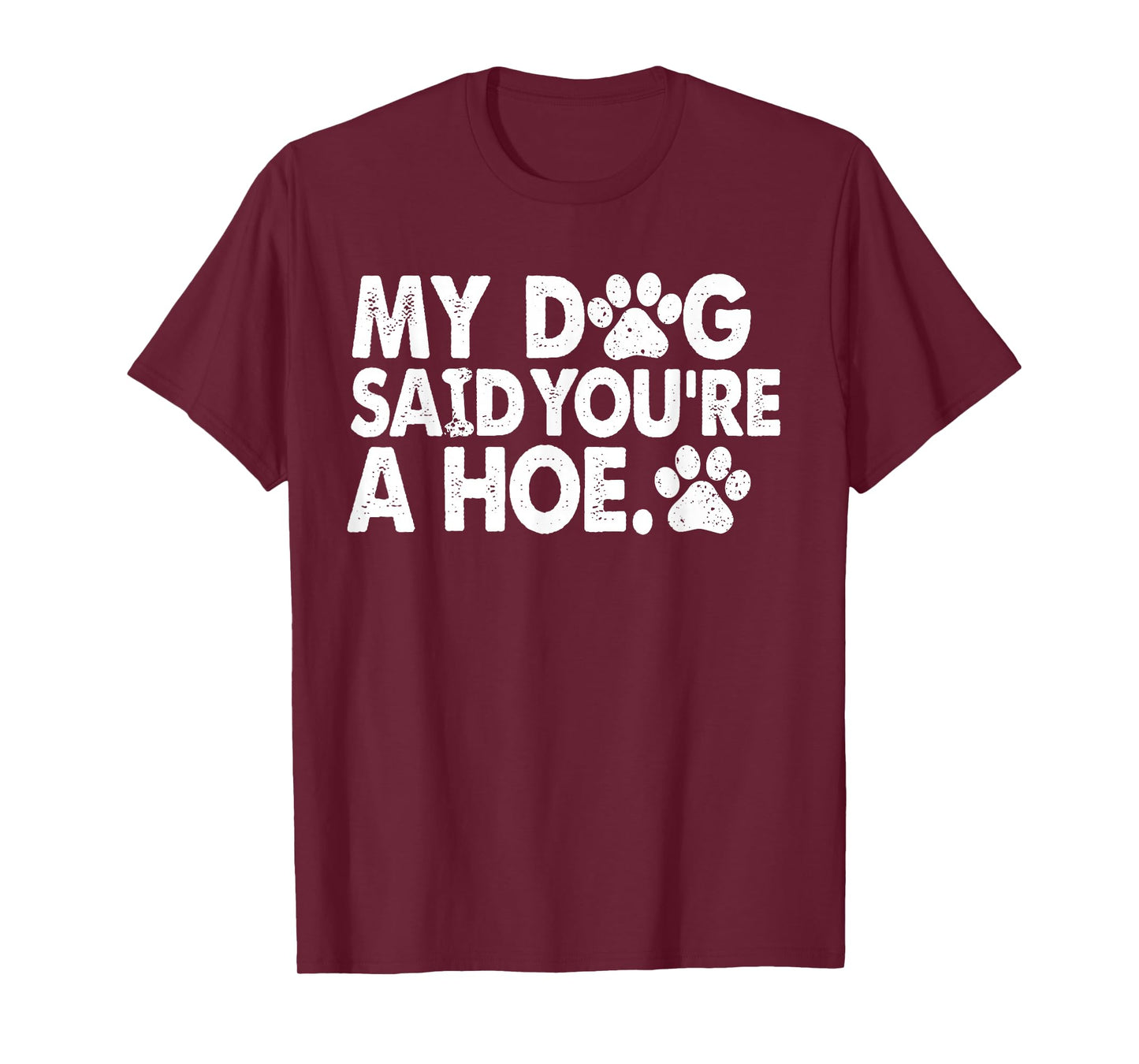 My Dog Said You're A Funny Dog Joke T-Shirt