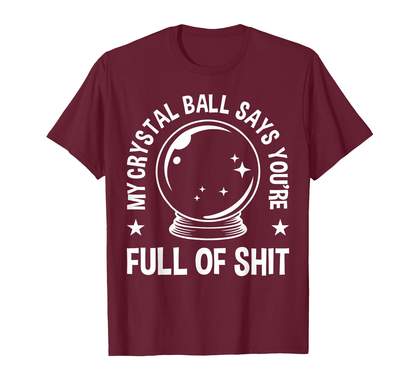 My Crystal Ball Says Adult Humor Jokes for Men & Women T-Shirt