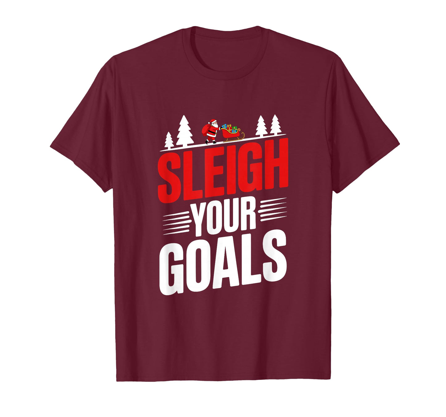 Sleigh Your Goals Santa Merry Christmas Motivation Quotes T-Shirt