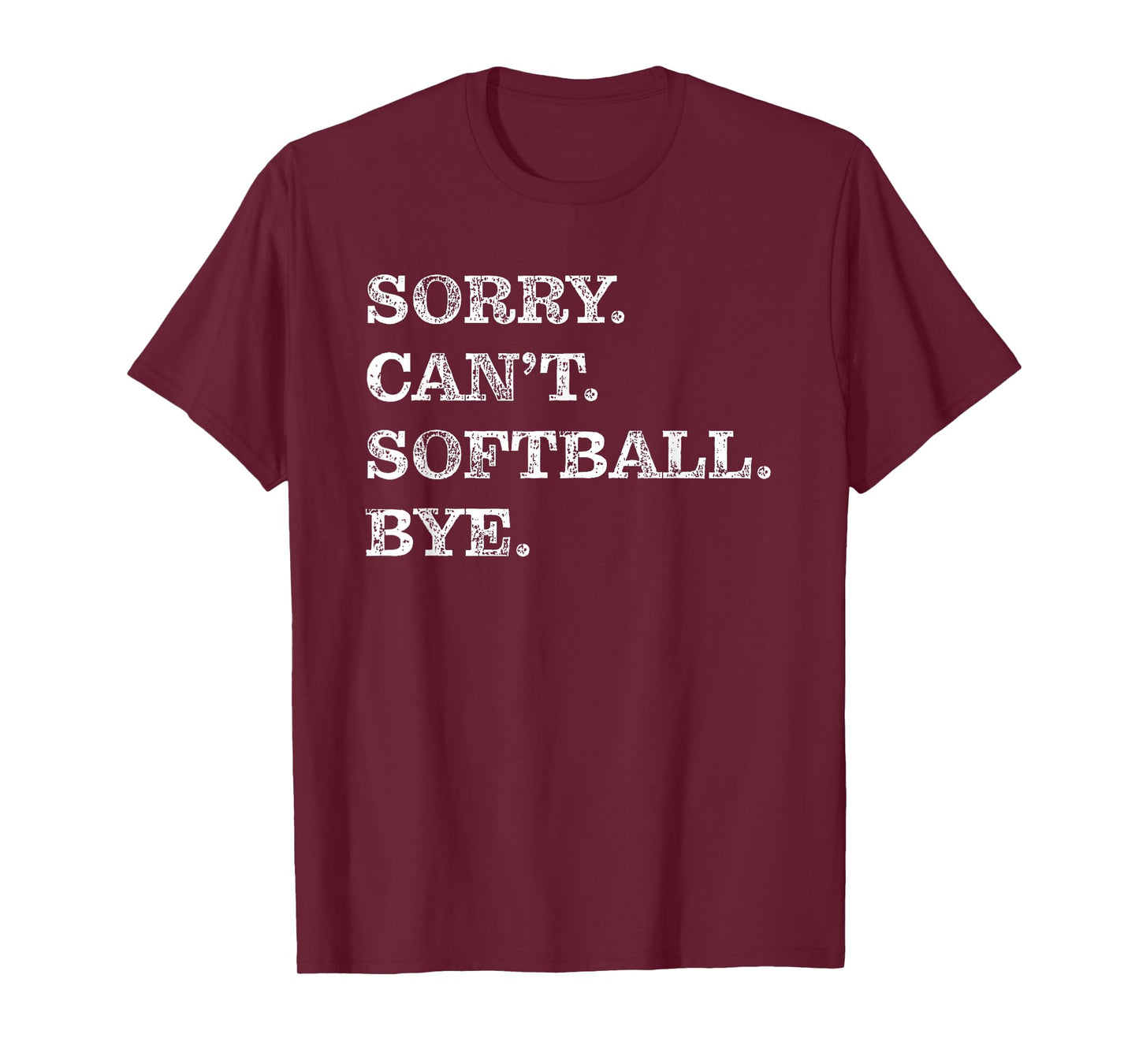 Sorry Can't Softball Bye - Funny T-Shirt
