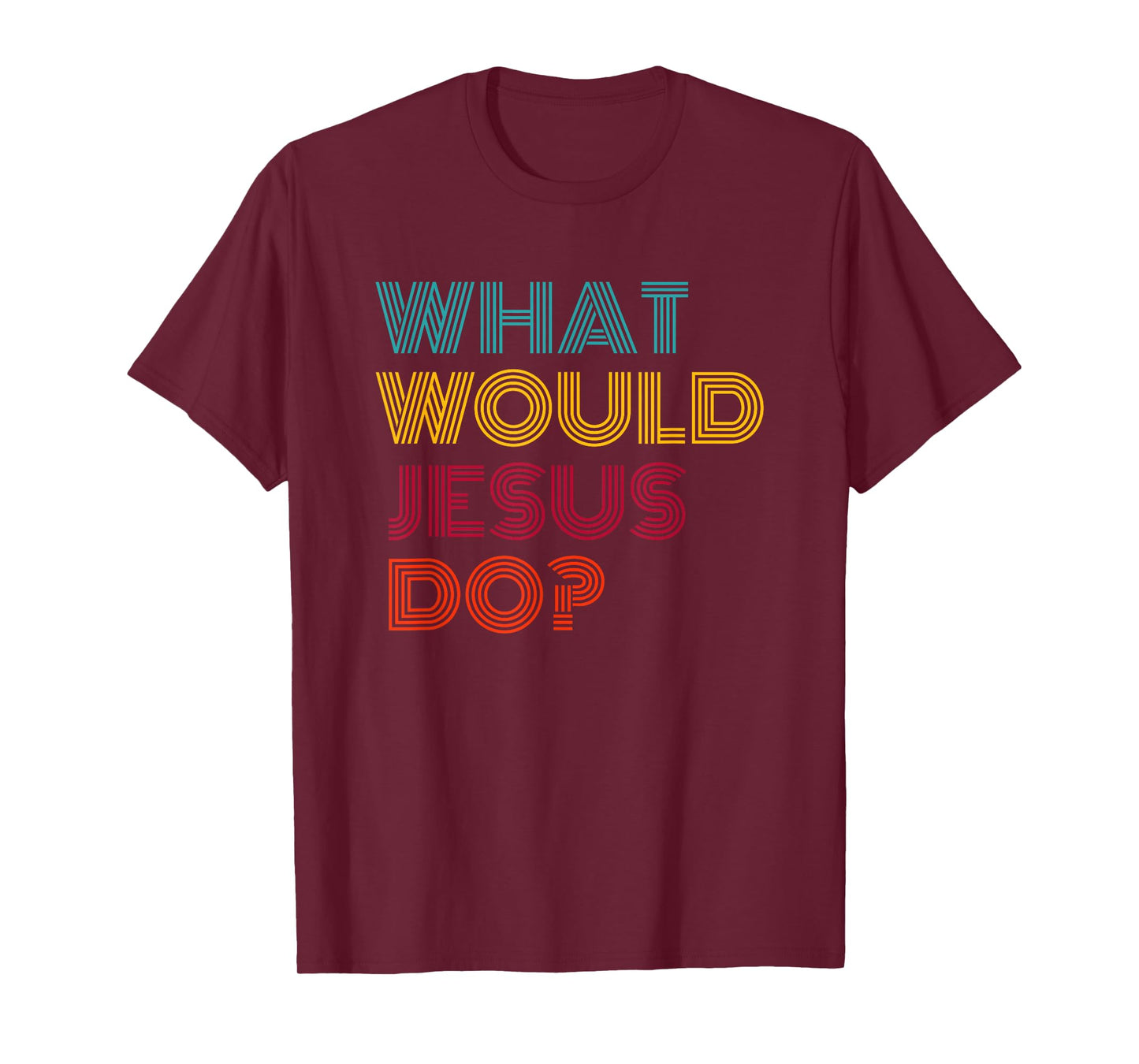 What Would Jesus Do He Would Love First WWJD HWLF T-Shirt