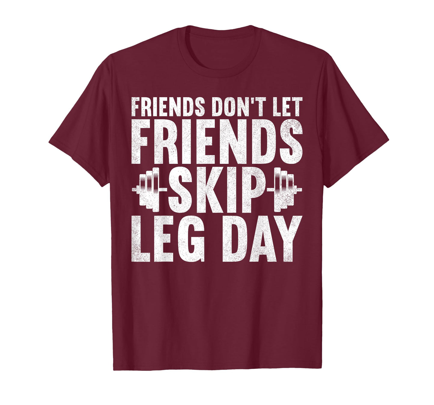Friends Don't Let Friends Skip Leg Day Bodybuilding Workout T-Shirt